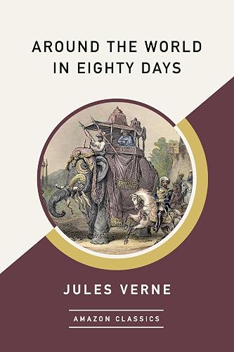 Around the World in Eighty Days (AmazonClassics Edition)
