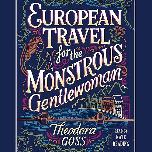European Travel for the Monstrous Gentlewoman: The Extraordinary Adventures of the Athena Club, Book 2