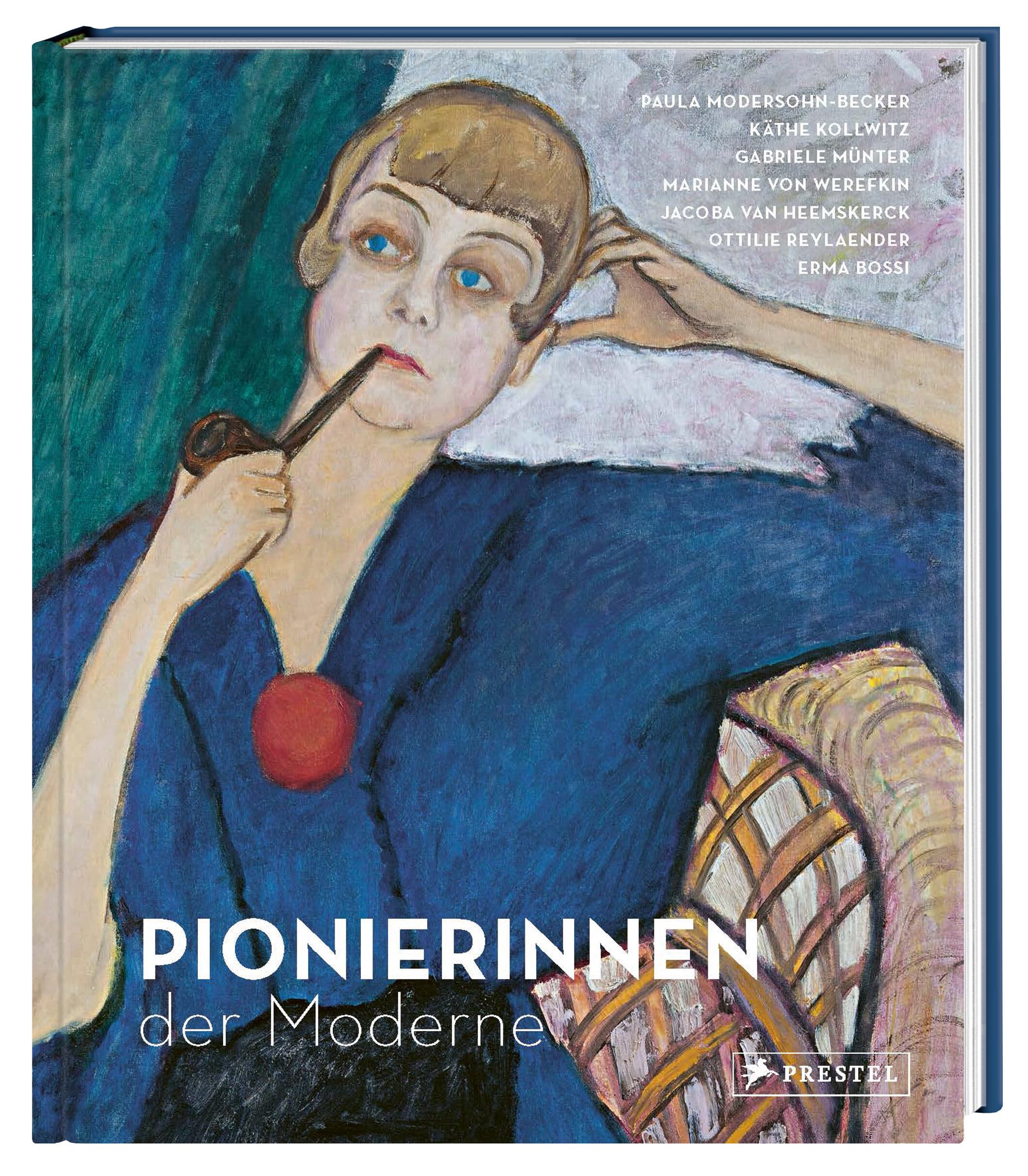 Pionierinnen der Moderne: Paula Modersohn-Becker, Käthe Kollwitz, Gabriele Münter, Marianne von Werefkin, Ottilie Reylaender, Jacoba van Heemskerck, Erma Bossi