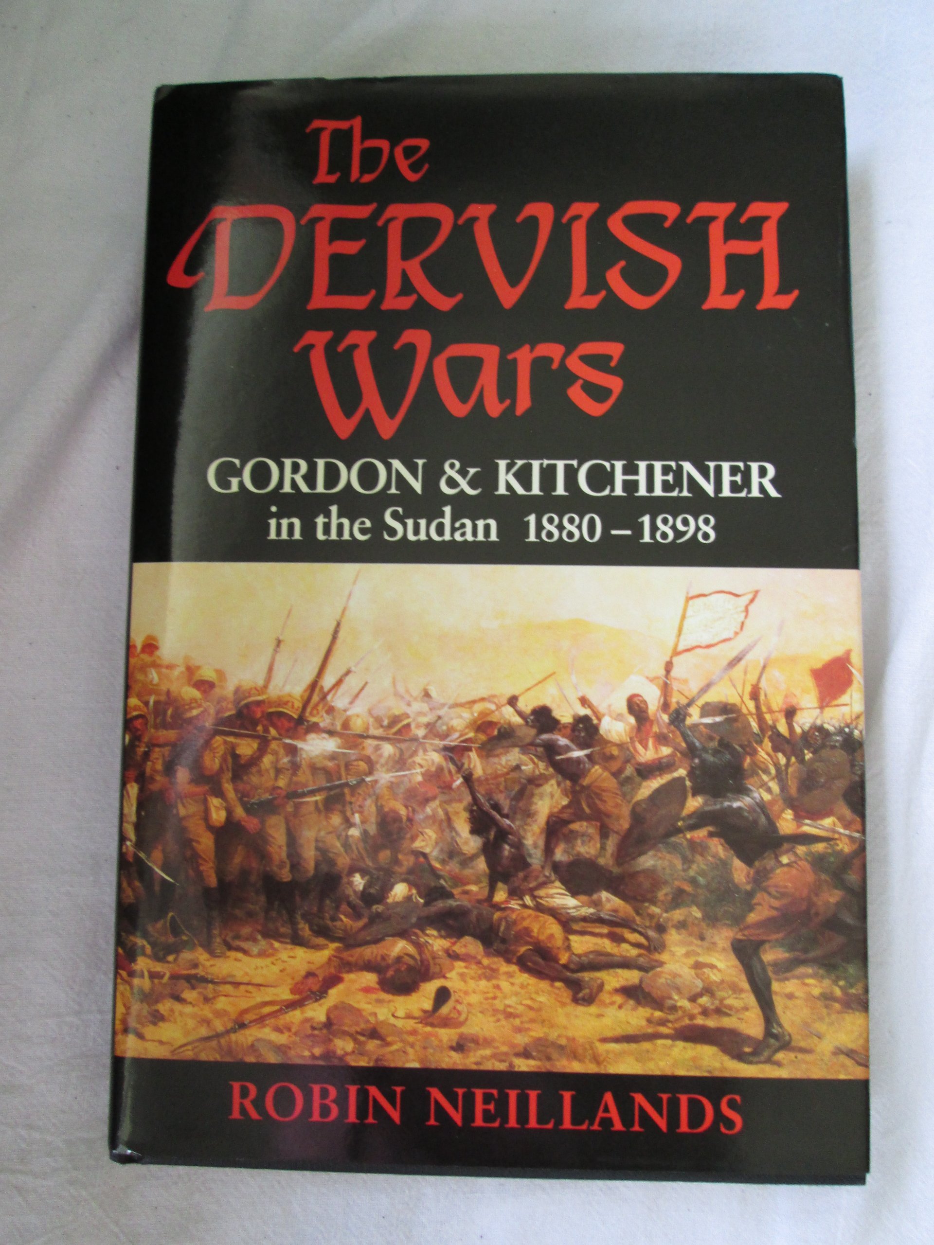 Dervish Wars,The Gordon and Kitchener in the Sudan 1880-1898: Gordon and Kitchener in the Sudan, 1880-98