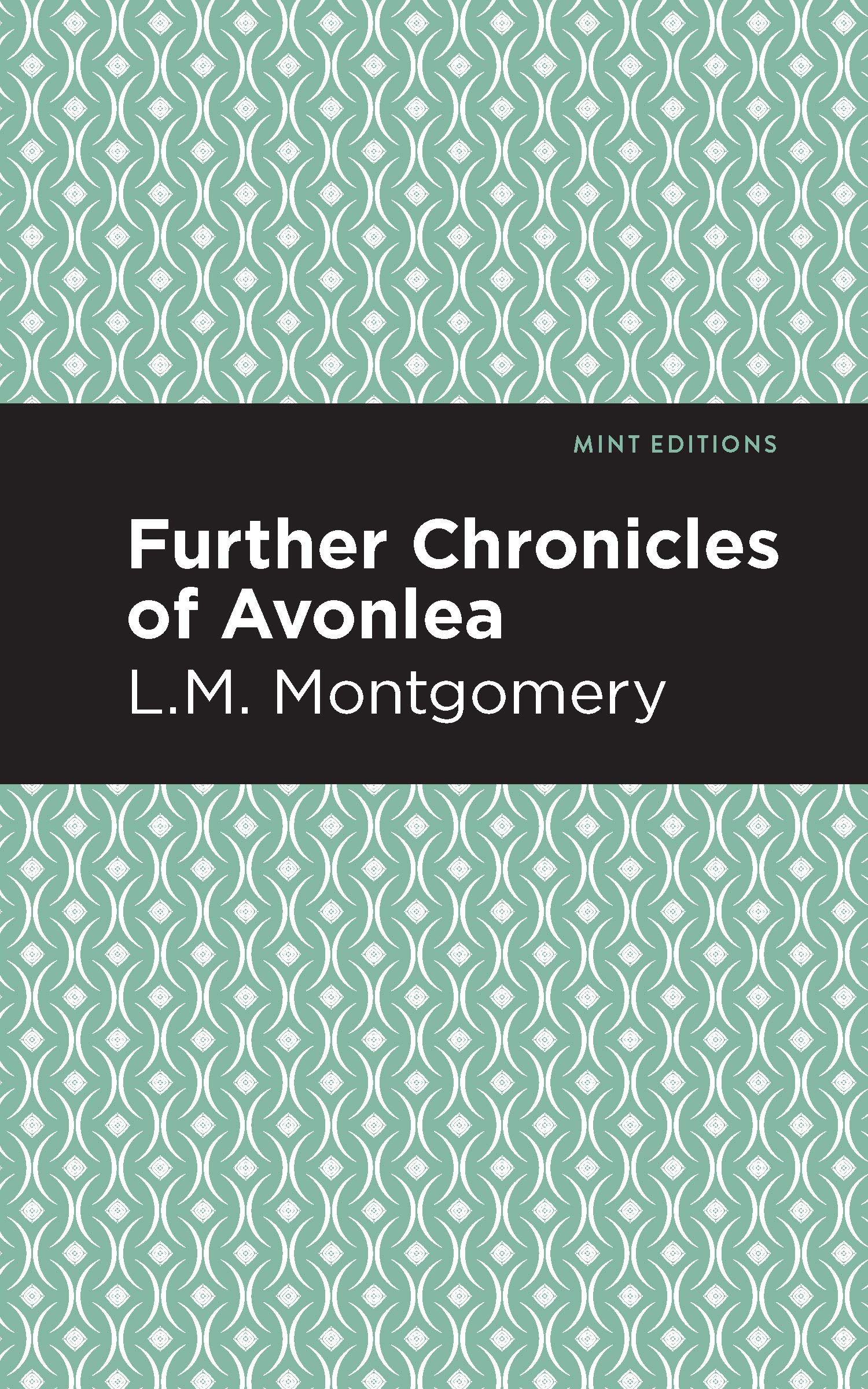 Further Chronicles of Avonlea (Mint Editions (The Children's Library))