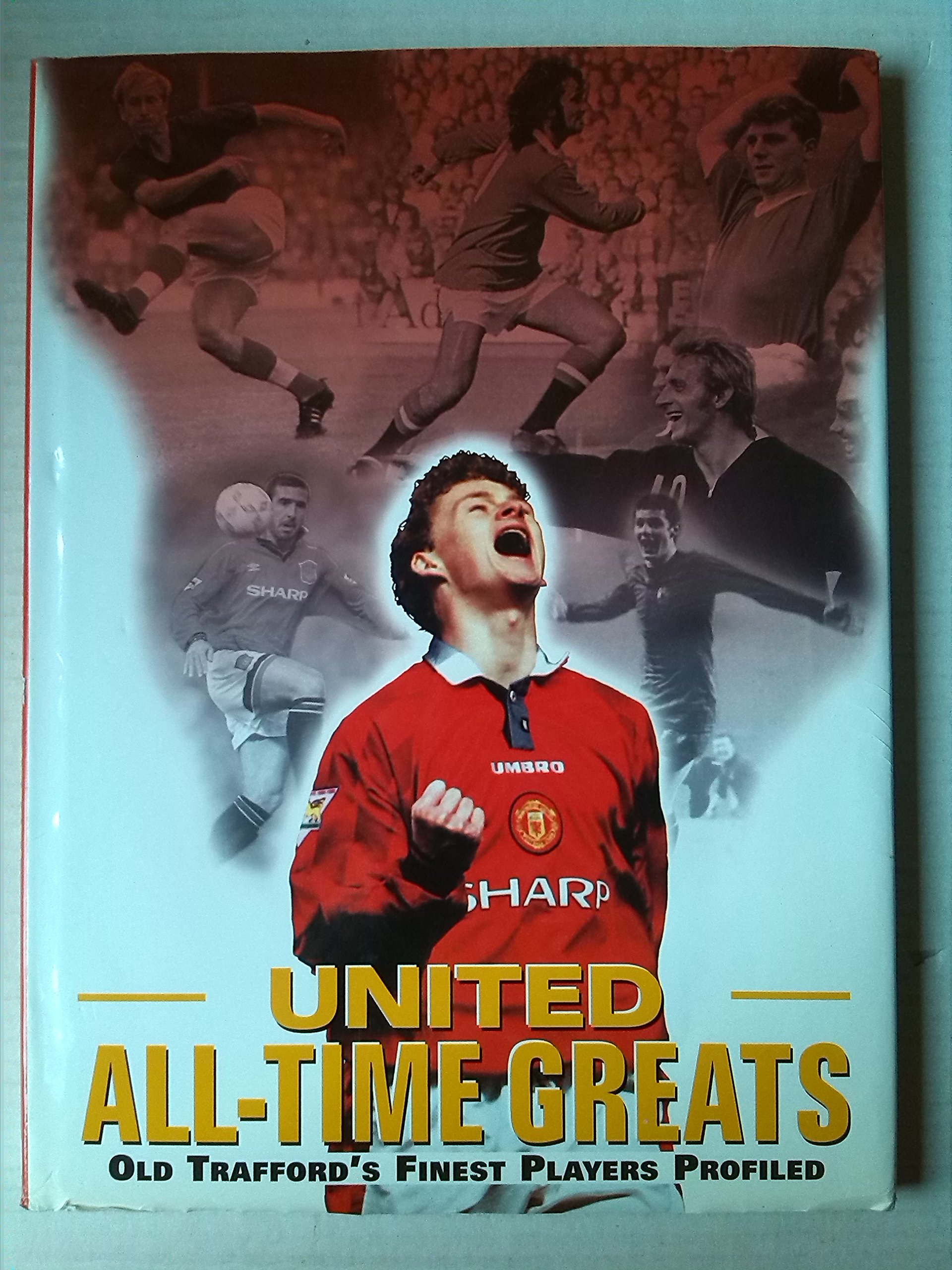 UNITED ALL-TIME GREATS: OLD TRAFFORD'S FINEST PLAYERS PROFILED.