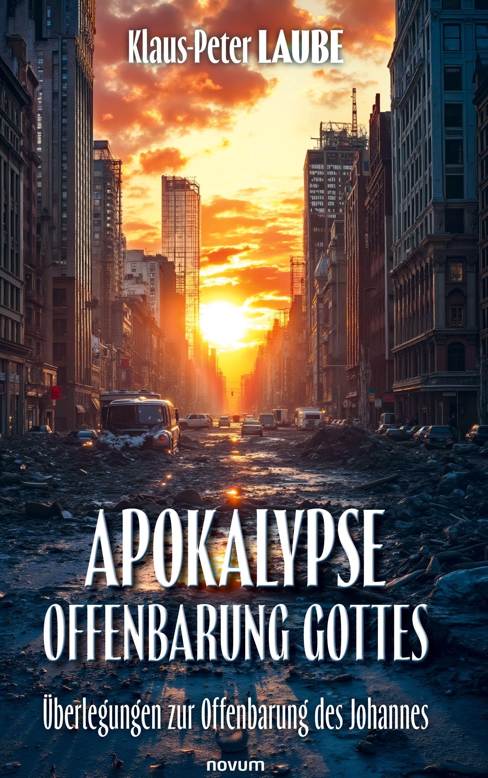 Apokalypse - Offenbarung Gottes: Überlegungen zur Offenbarung des Johannes