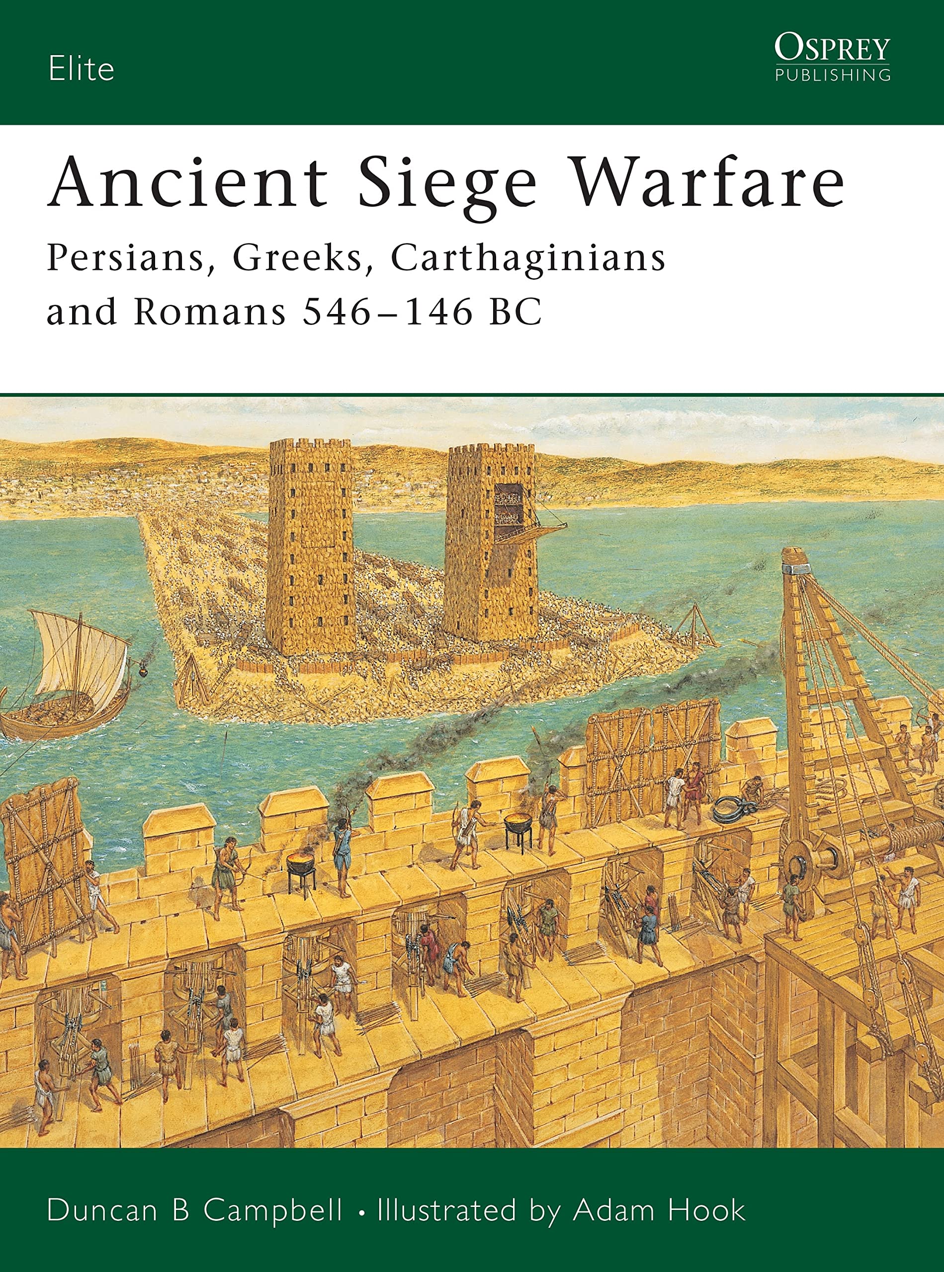 Ancient Siege Warfare: Persians, Greeks, Carthaginians and Romans 546–146 BC (Elite, 121) Paperback – Illustrated, January 1, 2005
