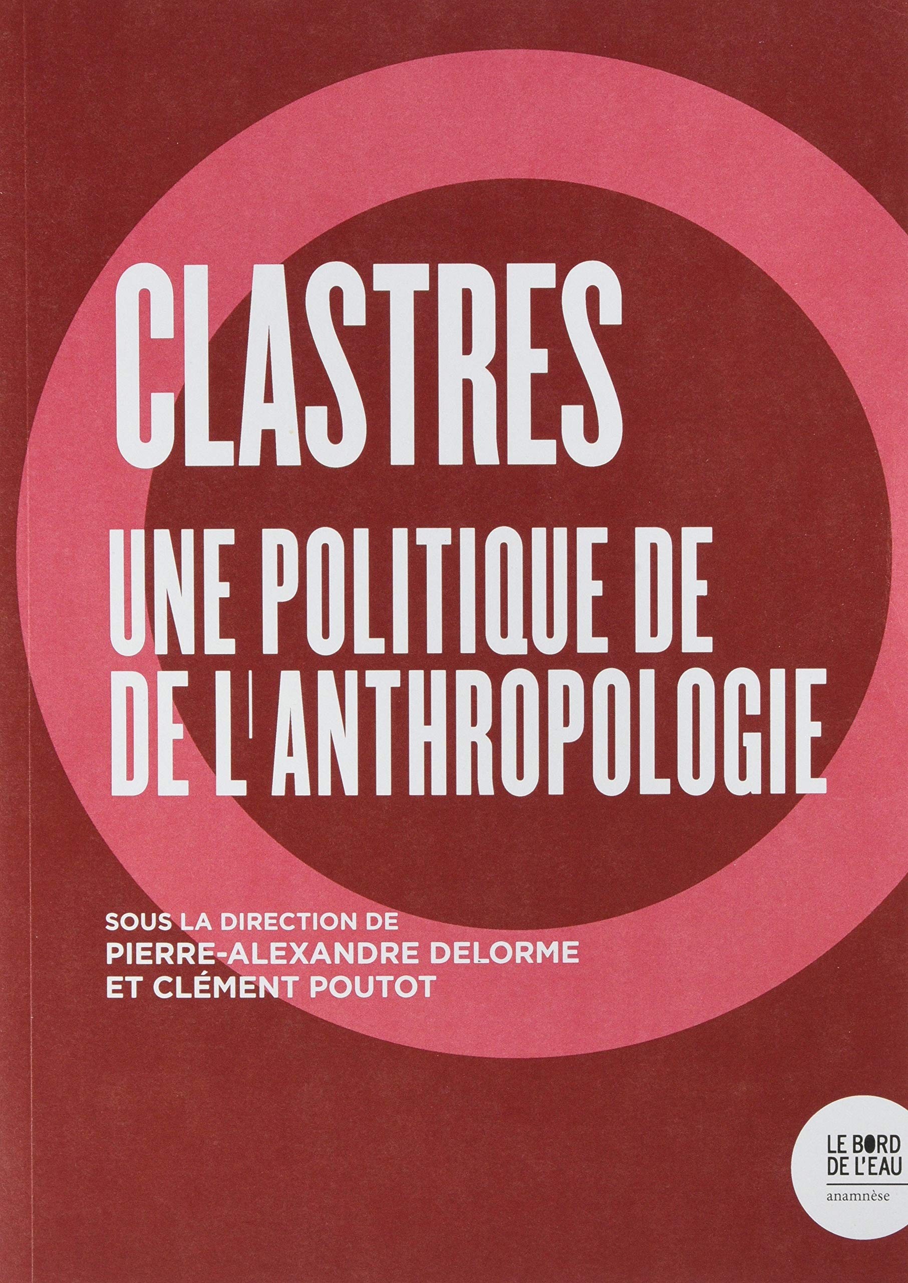 Clastres. Une politique de l'anthropologie