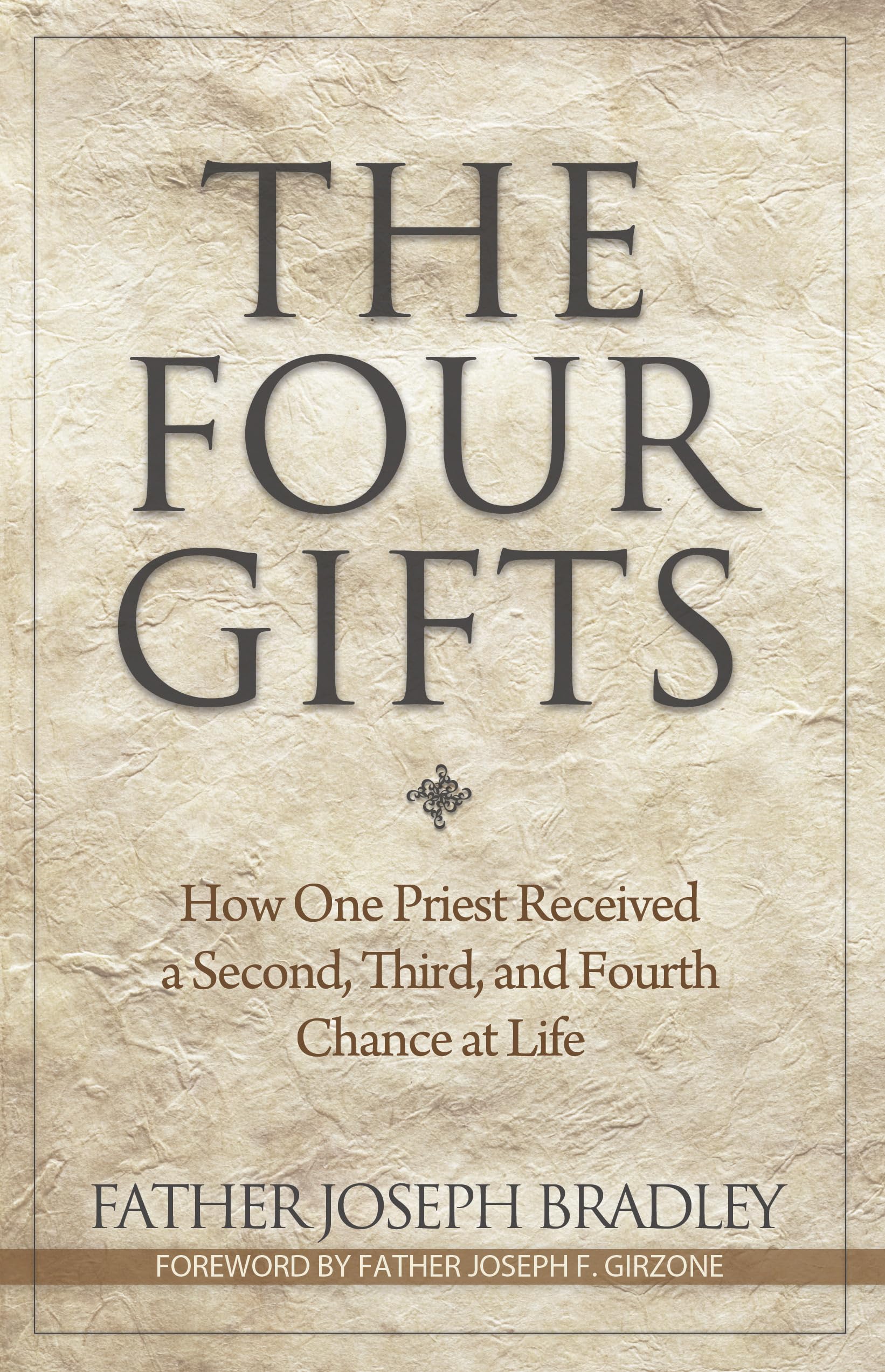 Buy The Four Gifts: How One Priest Received a Second, Third, and Fourth Chance at Life — BookShops.in