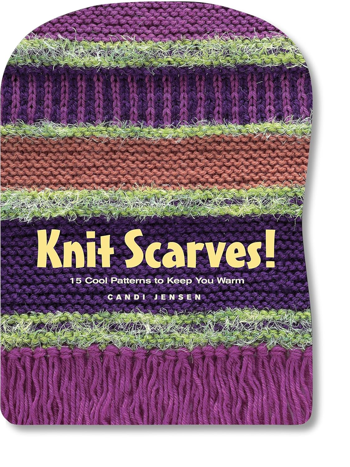 Knit Scarves!: 16 Cool Patterns to Keep You Warm Knit Scarves!: 16 Cool Patterns to Keep You Warm