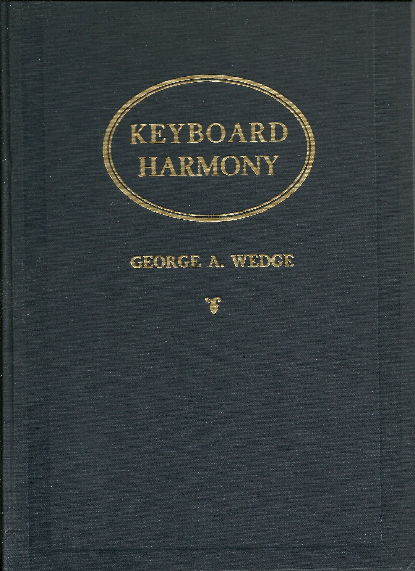 Keyboard harmony;: A practical application of music theory, including the study of melody harmonization, broken chords and arpeggios, modulation and improvisation,