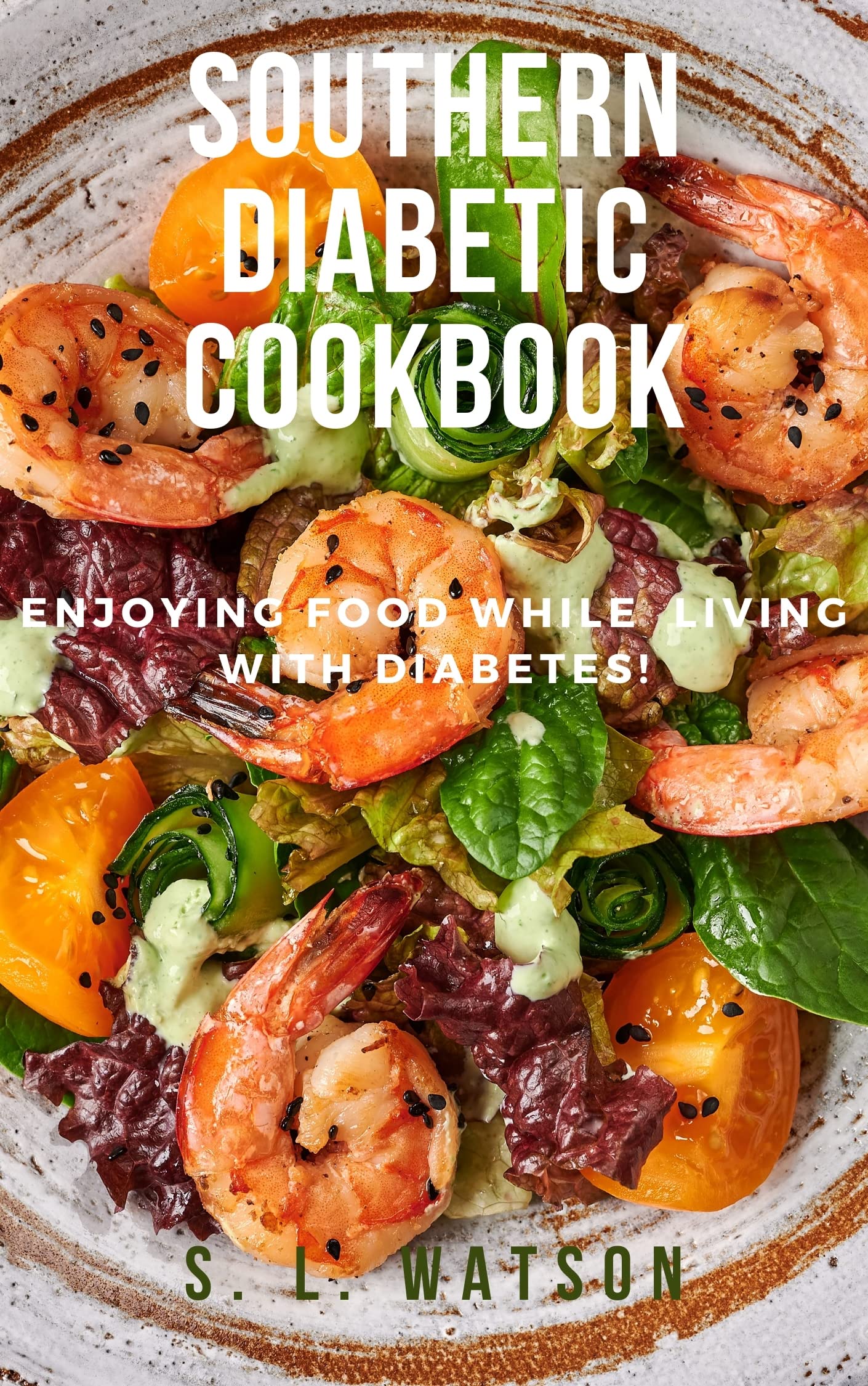 Southern Diabetic Cookbook: Enjoying Food While Living With Diabetes! (Southern Cooking Recipes)