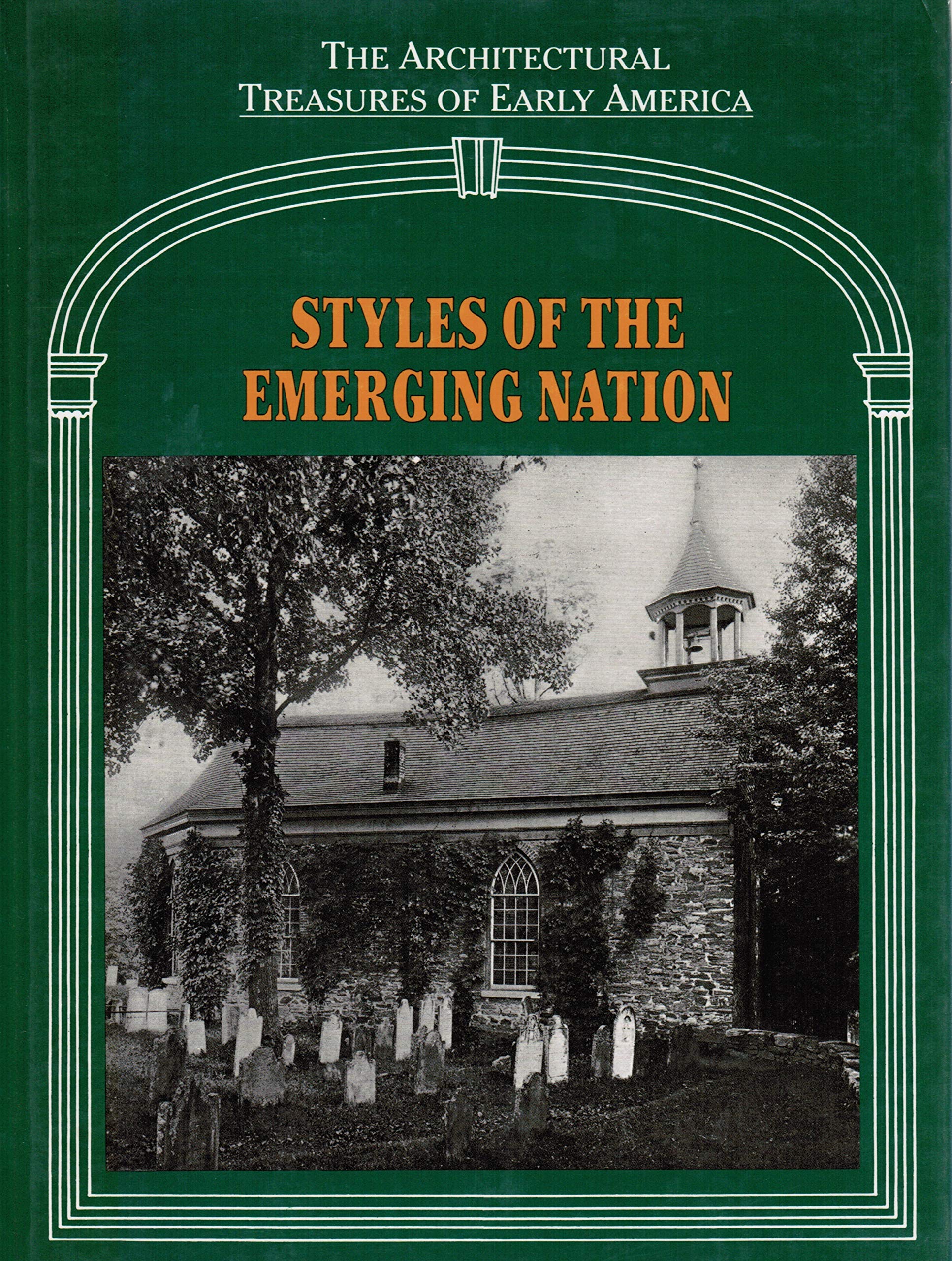 Styles of the Emerging Nation (Architectural Treasures of Early America, 13)