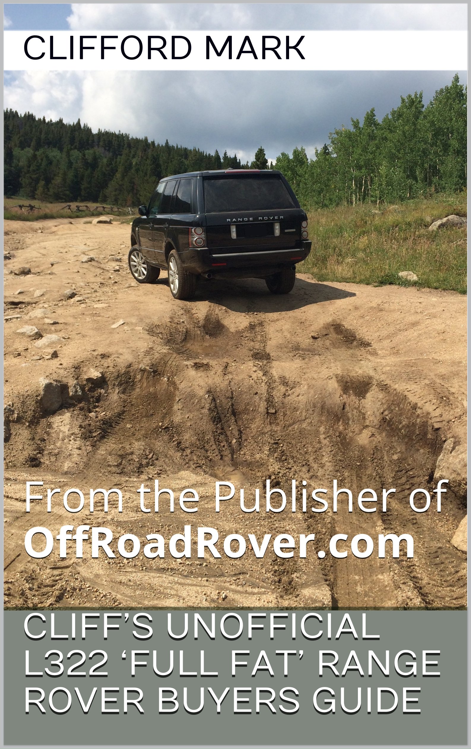 Cliff’s Unofficial L322 ‘Full Fat’ Range Rover Buyers Guide: From the Publisher of OffRoadRover.com