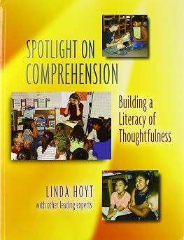 Spotlight on Comprehension Building a Literacy of Thoughtfulness
