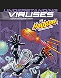Understanding Viruses with Max Axiom, Super Scientist: 4D an Augmented Reading Science Experience (Graphic Science 4D)