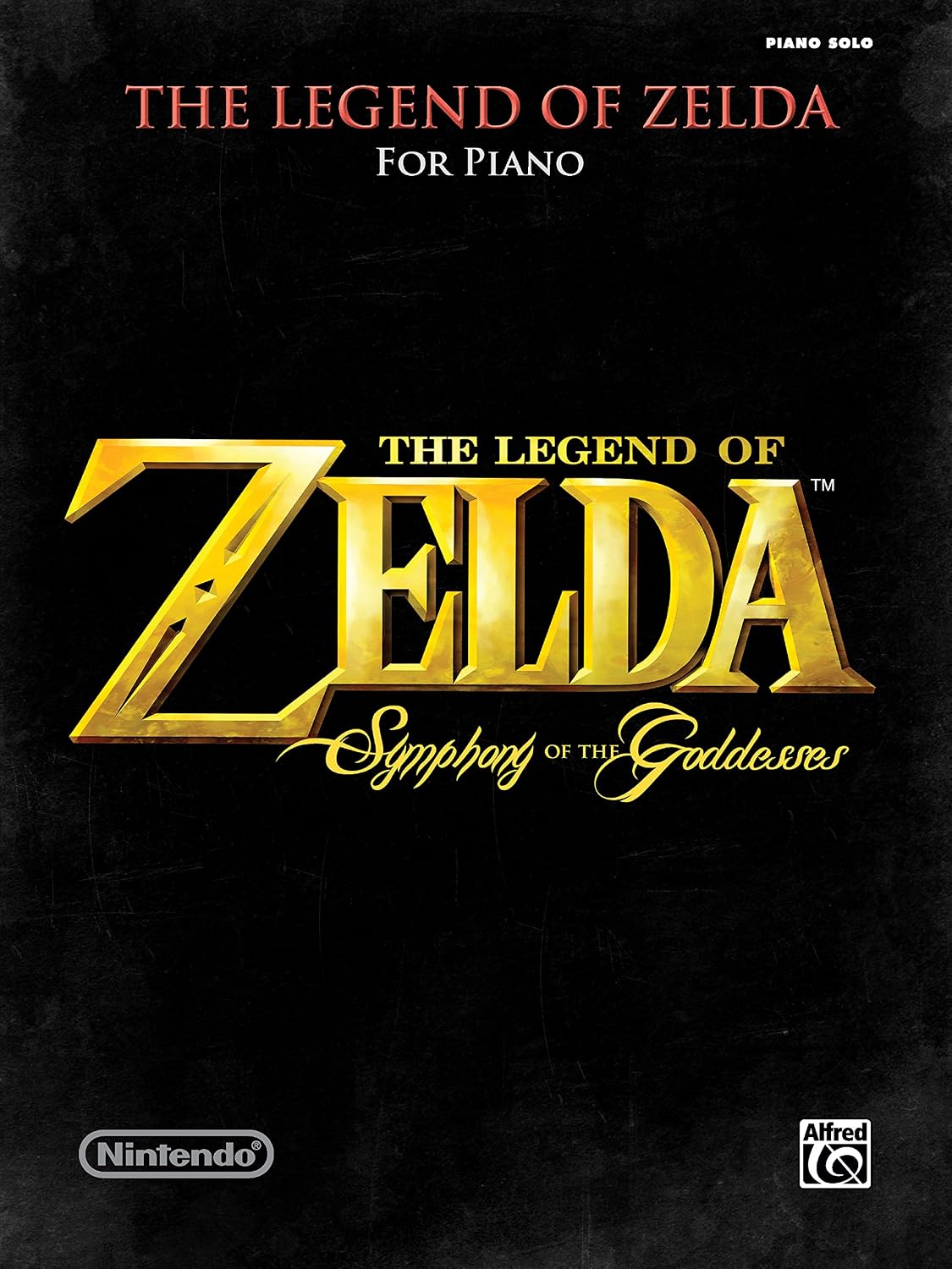 The Legend of Zelda - Symphony of the Goddesses: For Late Intermediate to Early Advanced Piano Solo from the Nintendo® Video Game Collection: Piano Solos