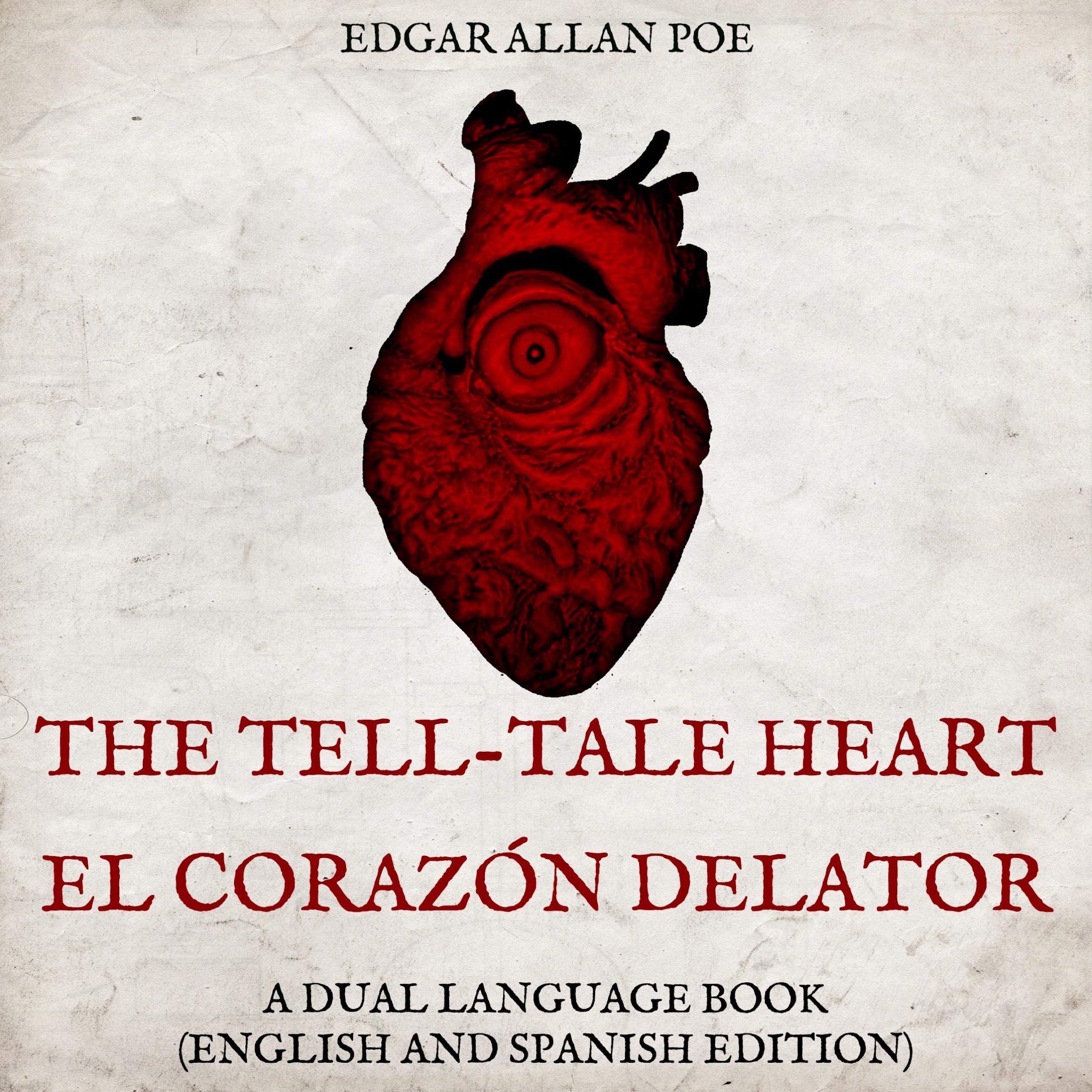 The Tell-Tale Heart, El Corazón Delator: A Dual Language Book (English and Spanish Edition)