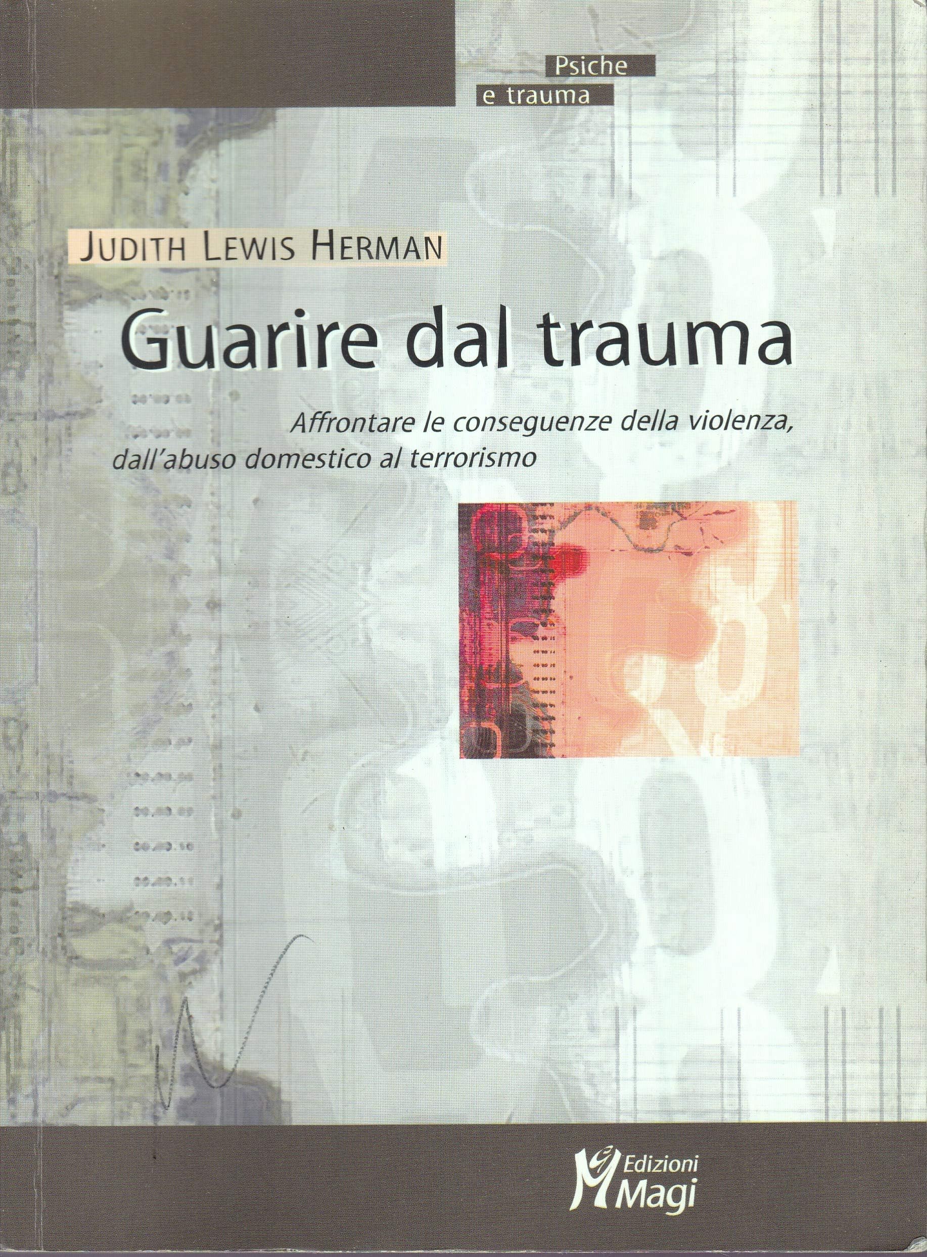 Guarire Dal Trauma. Affrontare Le Conseguenze Della Violenza, Dall'abuso Domestico Al Terrorismo - 4