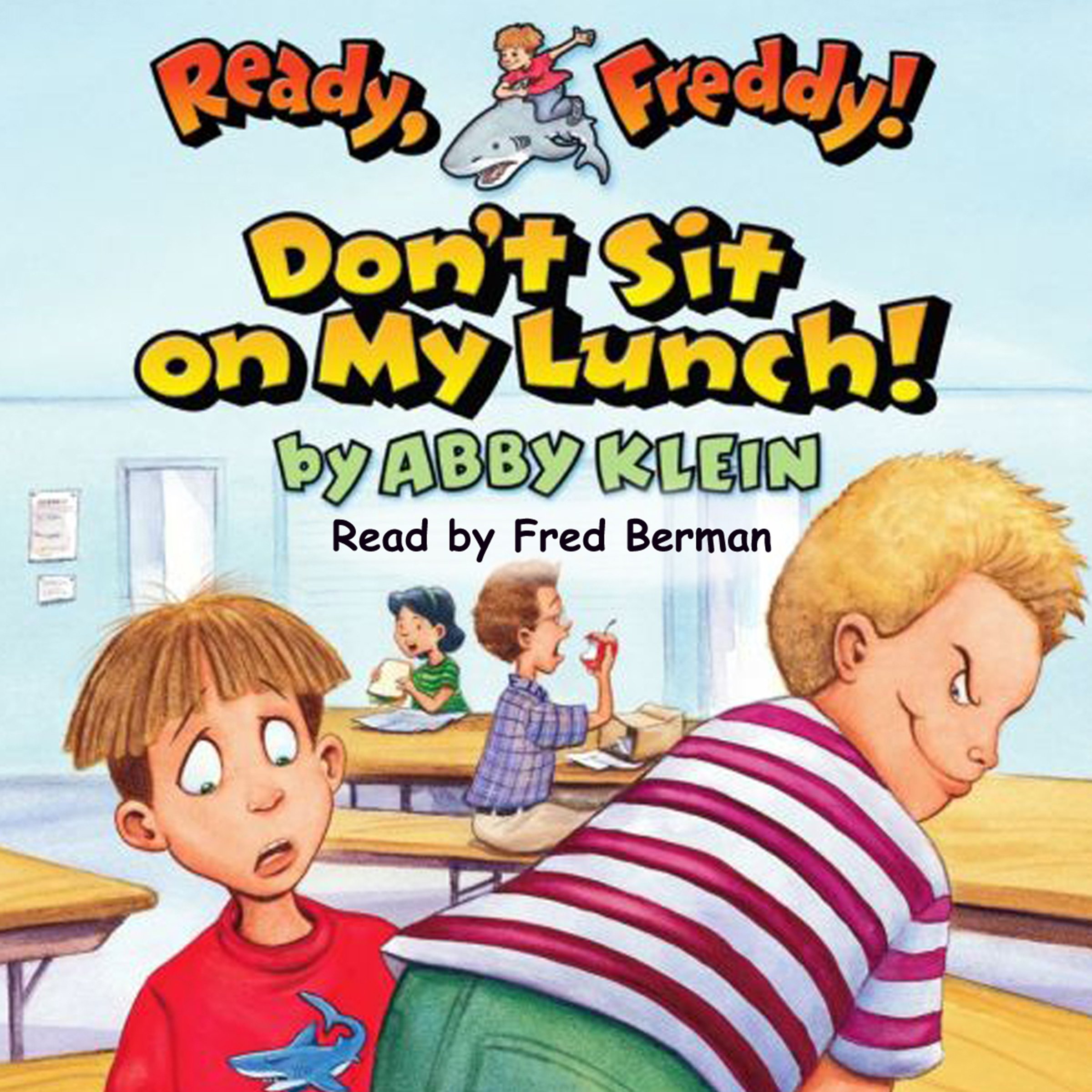 Don't Sit on My Lunch! (Ready, Freddy! #4)