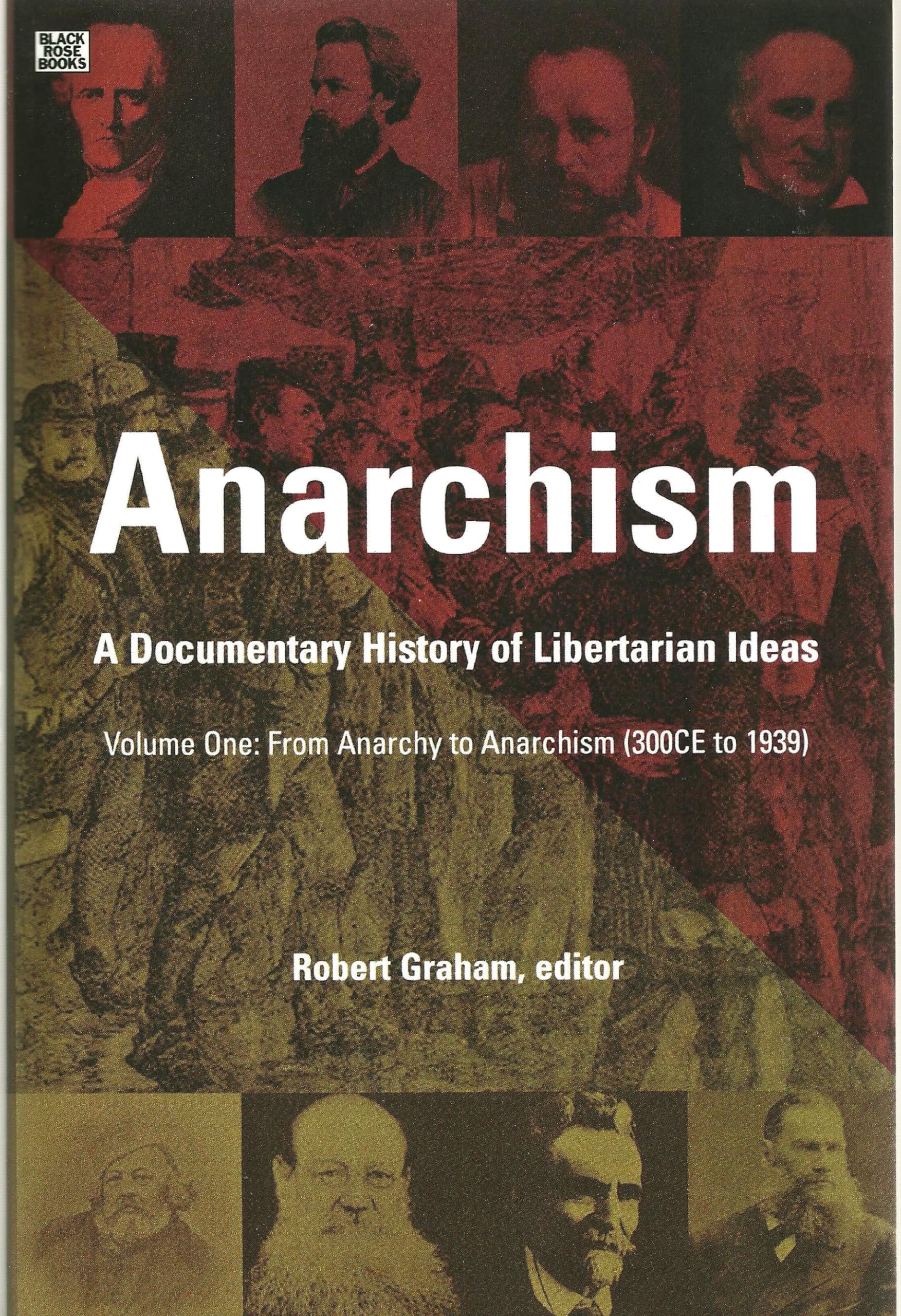 Anarchism Volume One: A Documentary History of Libertarian Ideas, Volume One - From Anarchy to Anarchism (Anarchism: A Documentary History of Libertarian Id) (Volume 1)