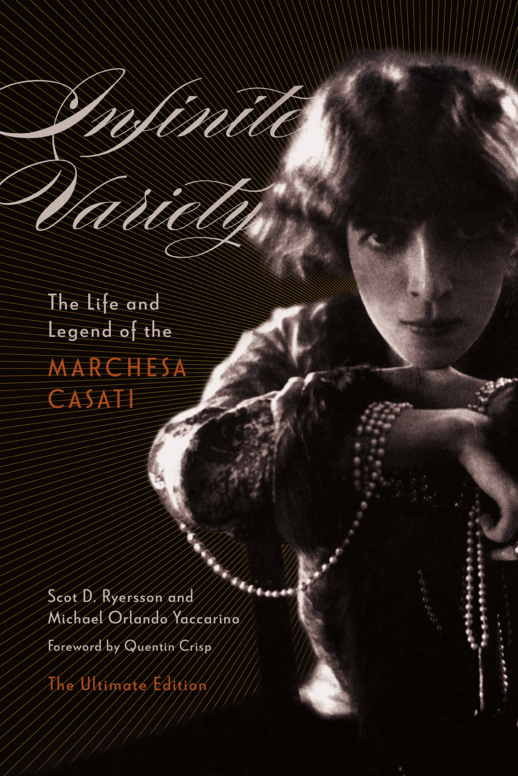 Infinite Variety: The Life and Legend of the Marchesa Casati (Ultimate Edition)