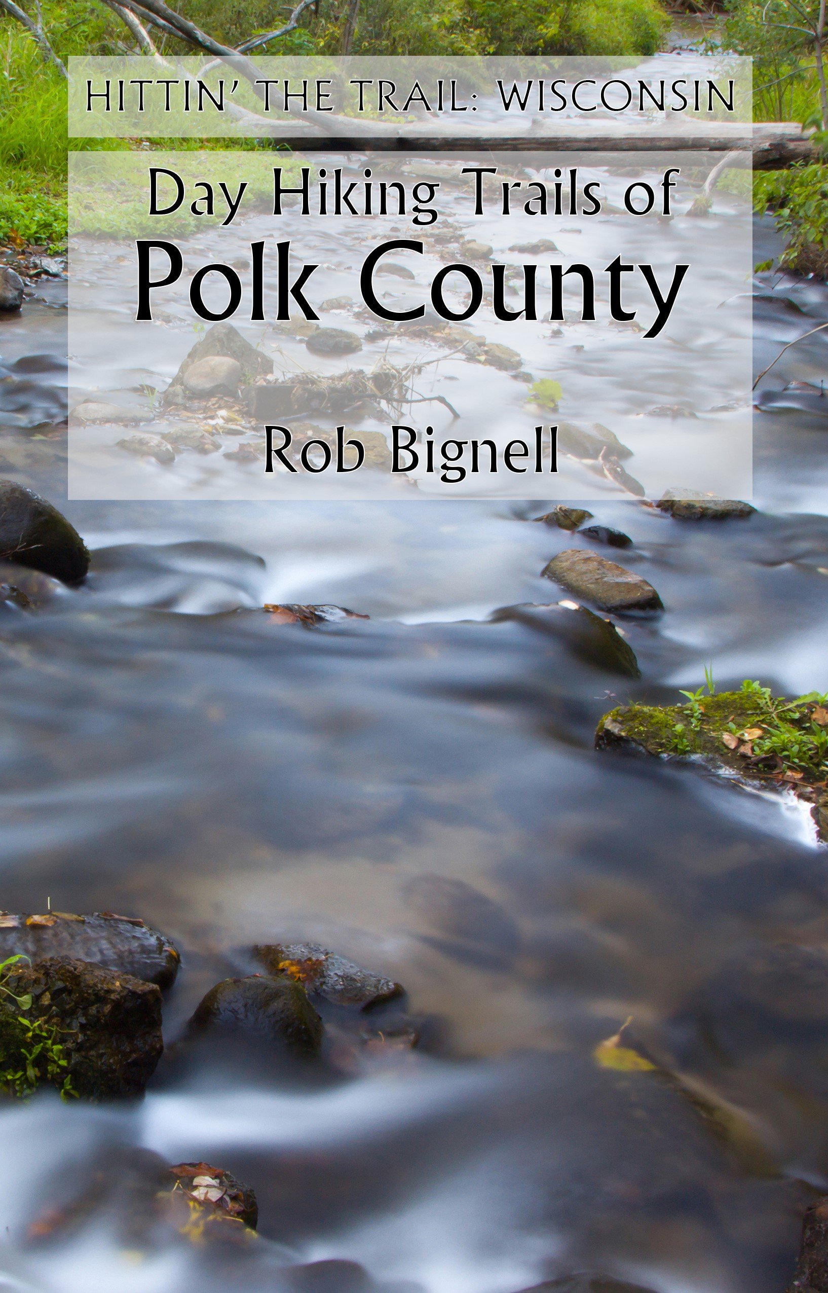 Hittin’ the Trail: Day Hiking Polk County, Wisconsin (Hittin' the Trail: Wisconsin)