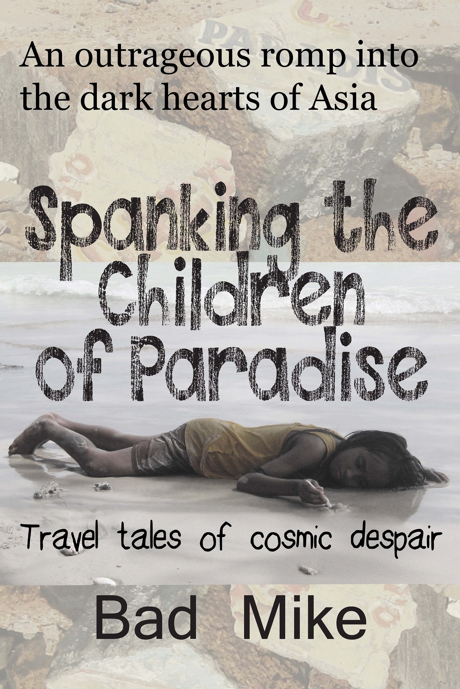 Spanking the Children of Paradise: and other travel tales of cosmic despair