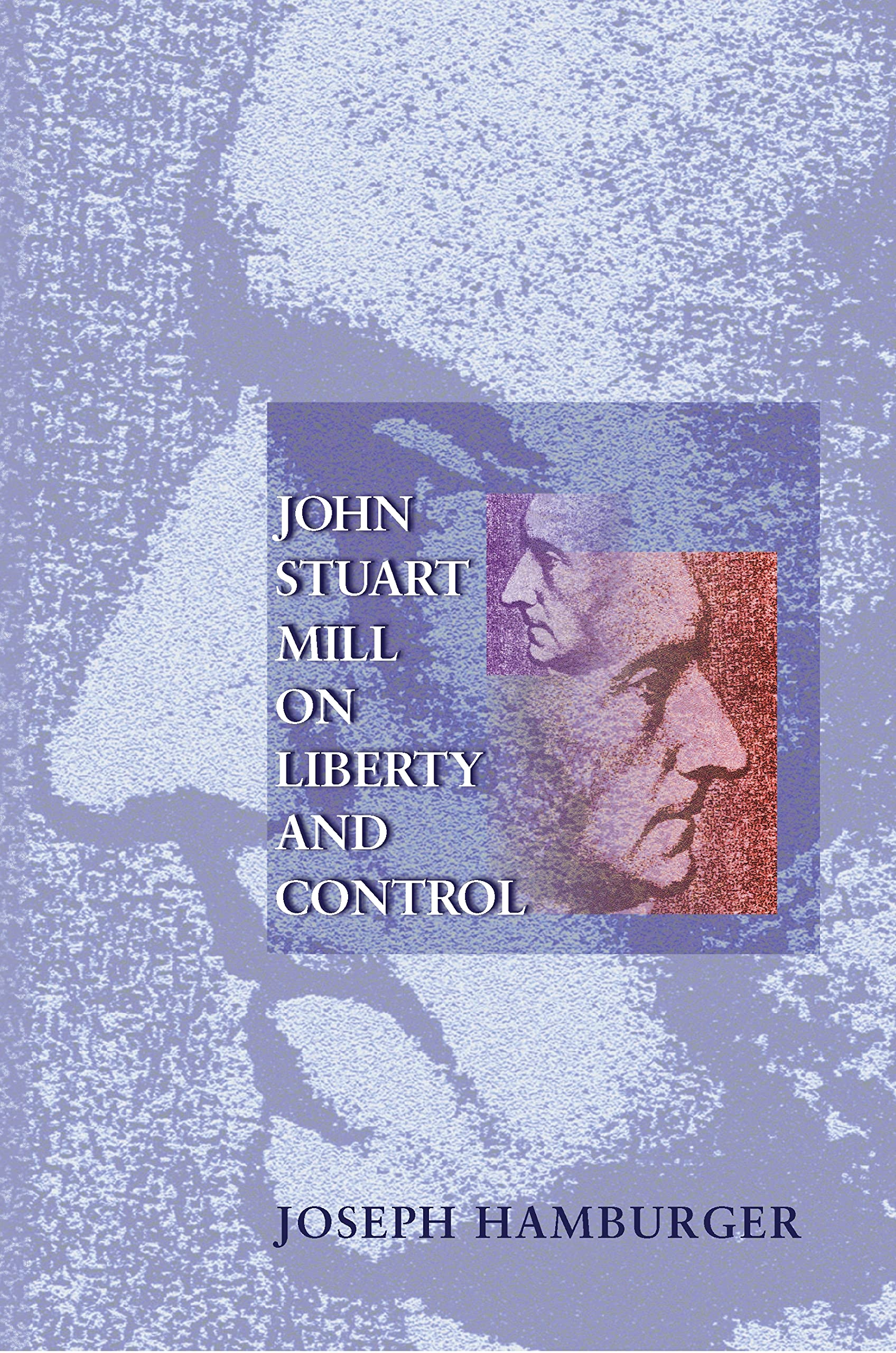 John Stuart Mill on Liberty and Control.