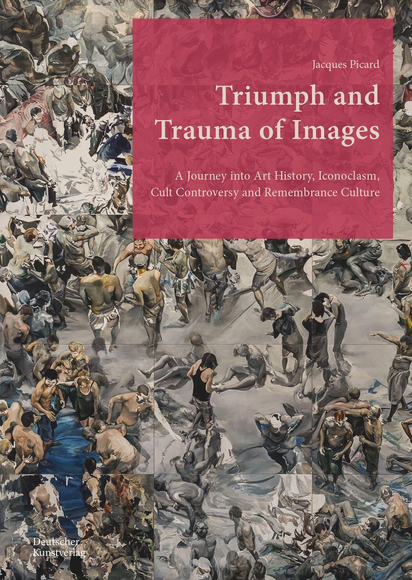 Triumph and Trauma of Images: A Journey into Art History, Iconoclasm, Cult Controversy and Remembrance Culture