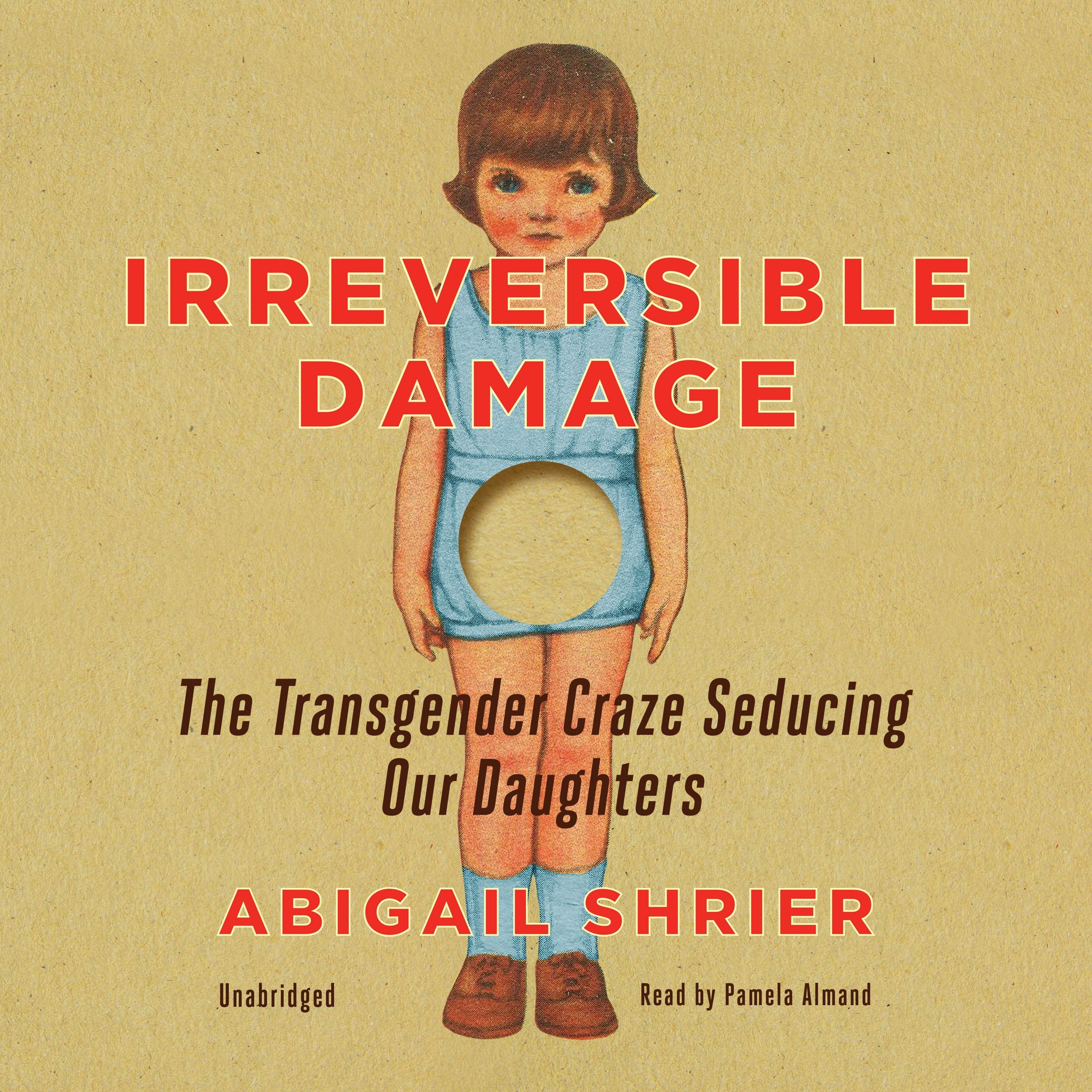 Irreversible Damage: The Transgender Craze Seducing Our Daughters ...