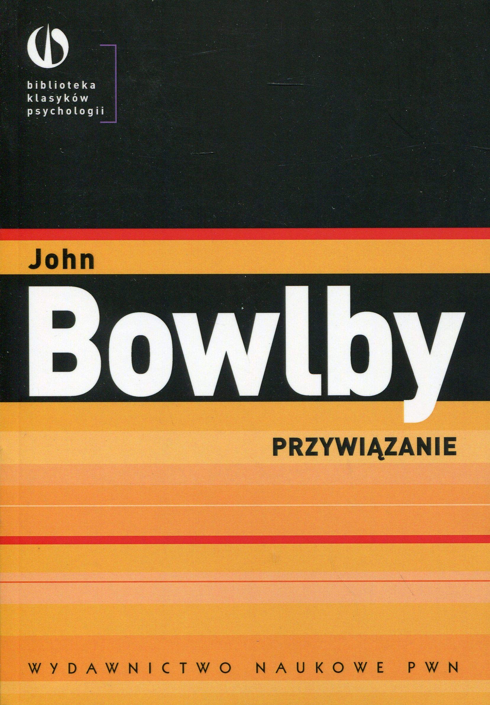 Przywiązanie (BIBLIOTEKA KLASYKÓW PSYCHOLOGII)