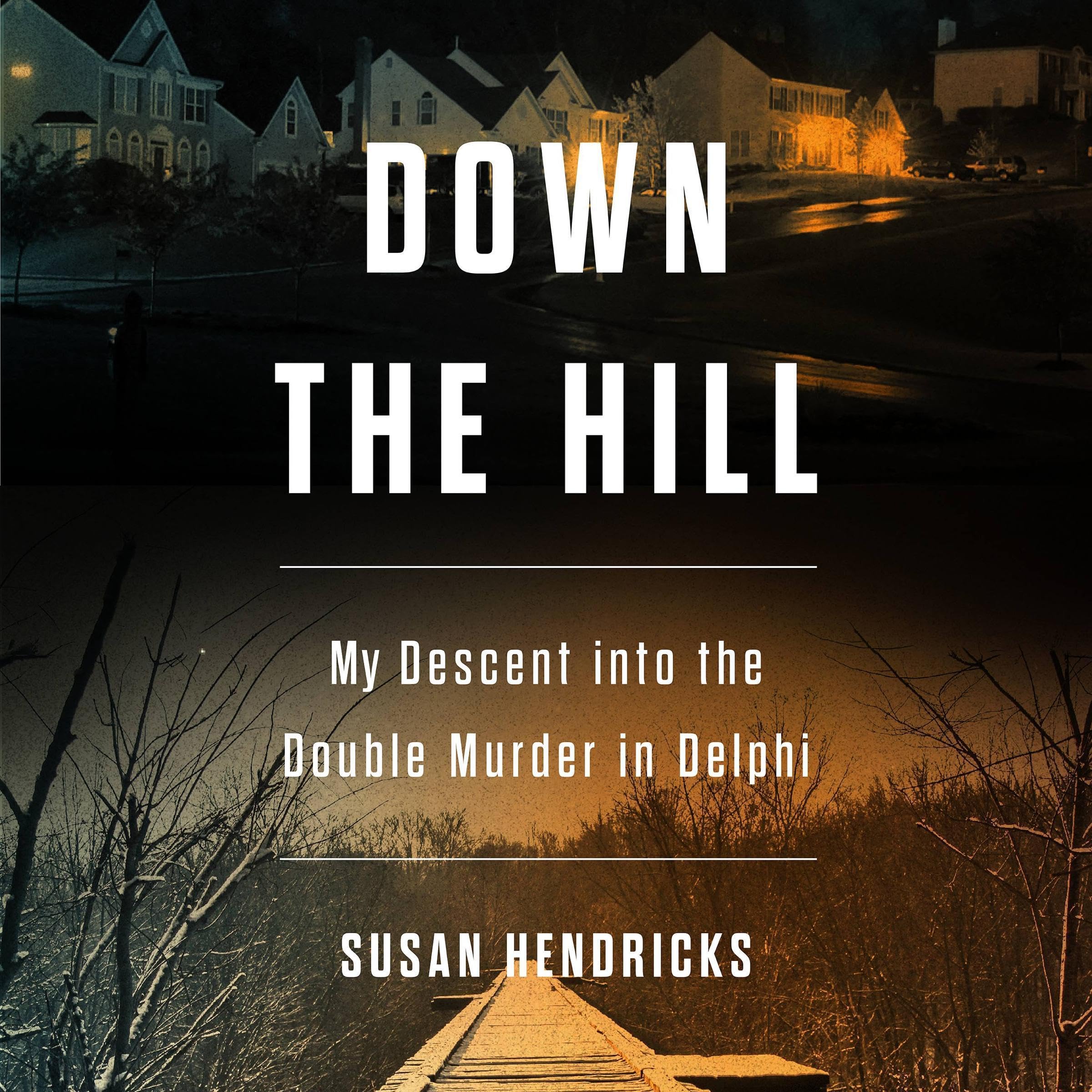 Down the Hill: My Descent into the Double Murder in Delphi