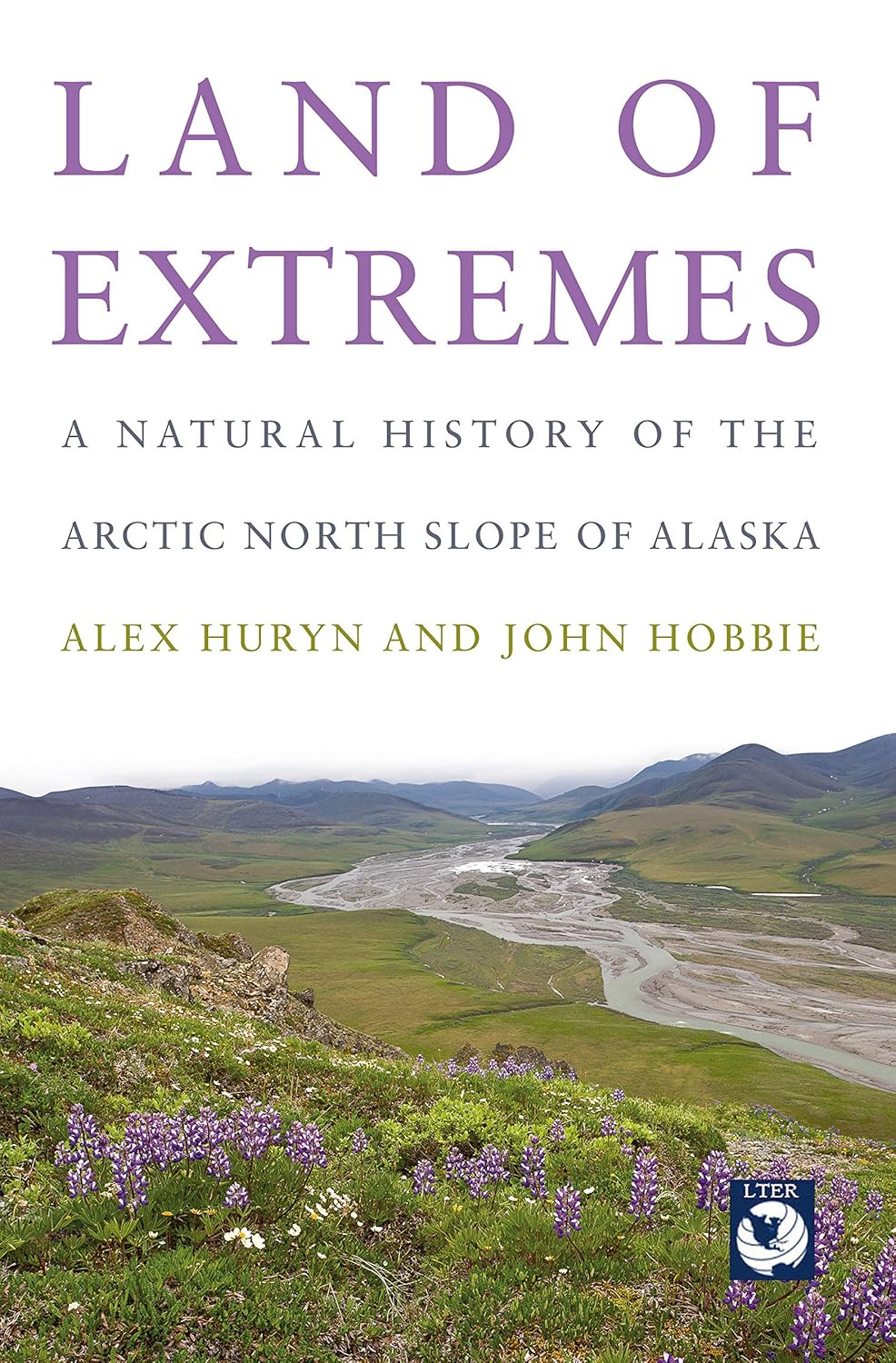 Land of Extremes: A Natural History of the Arctic North Slope of Alaska      [Print Replica] Kindle Edition