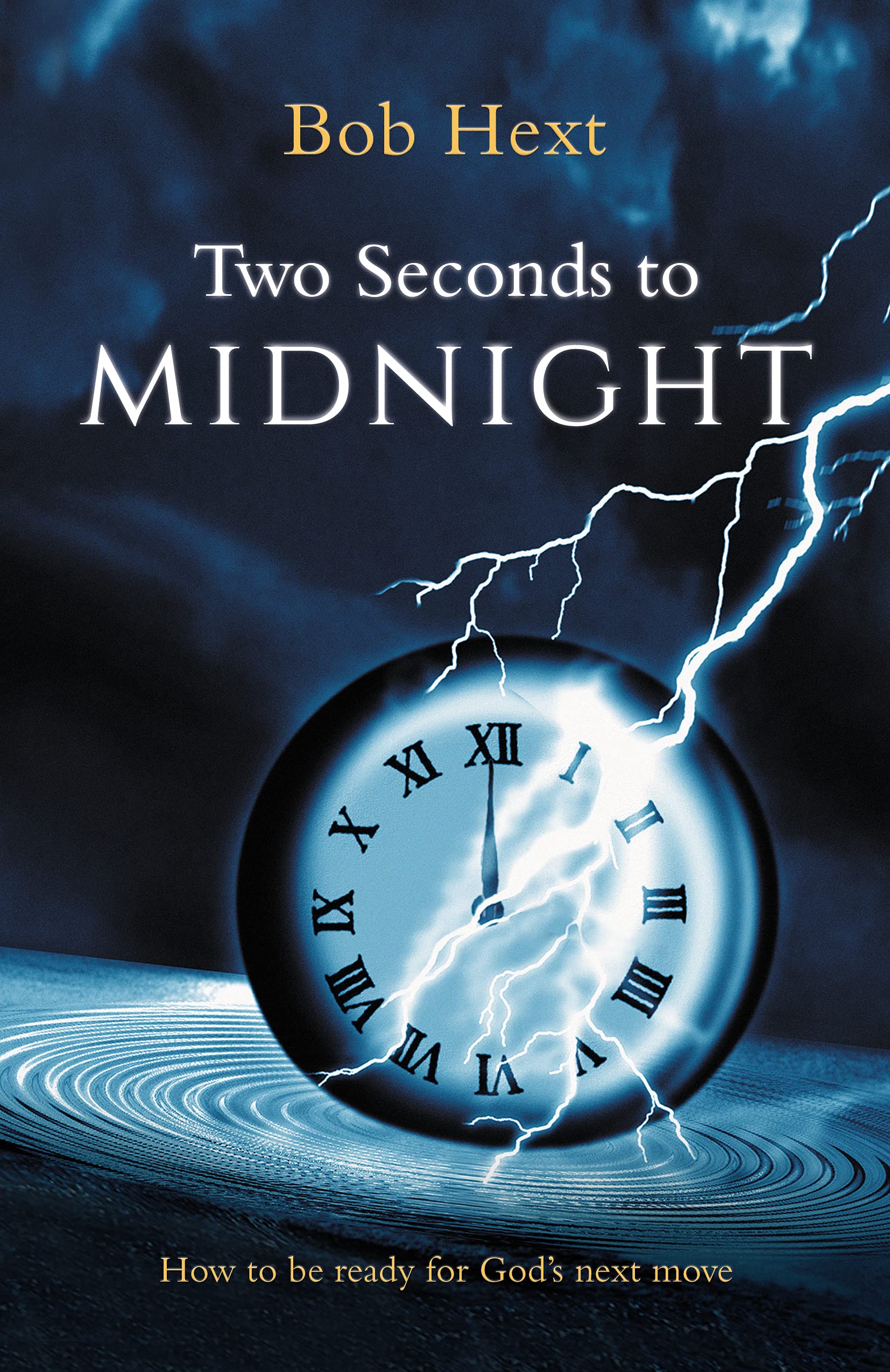 Two Seconds to Midnight: How to be Ready for God's Next Move