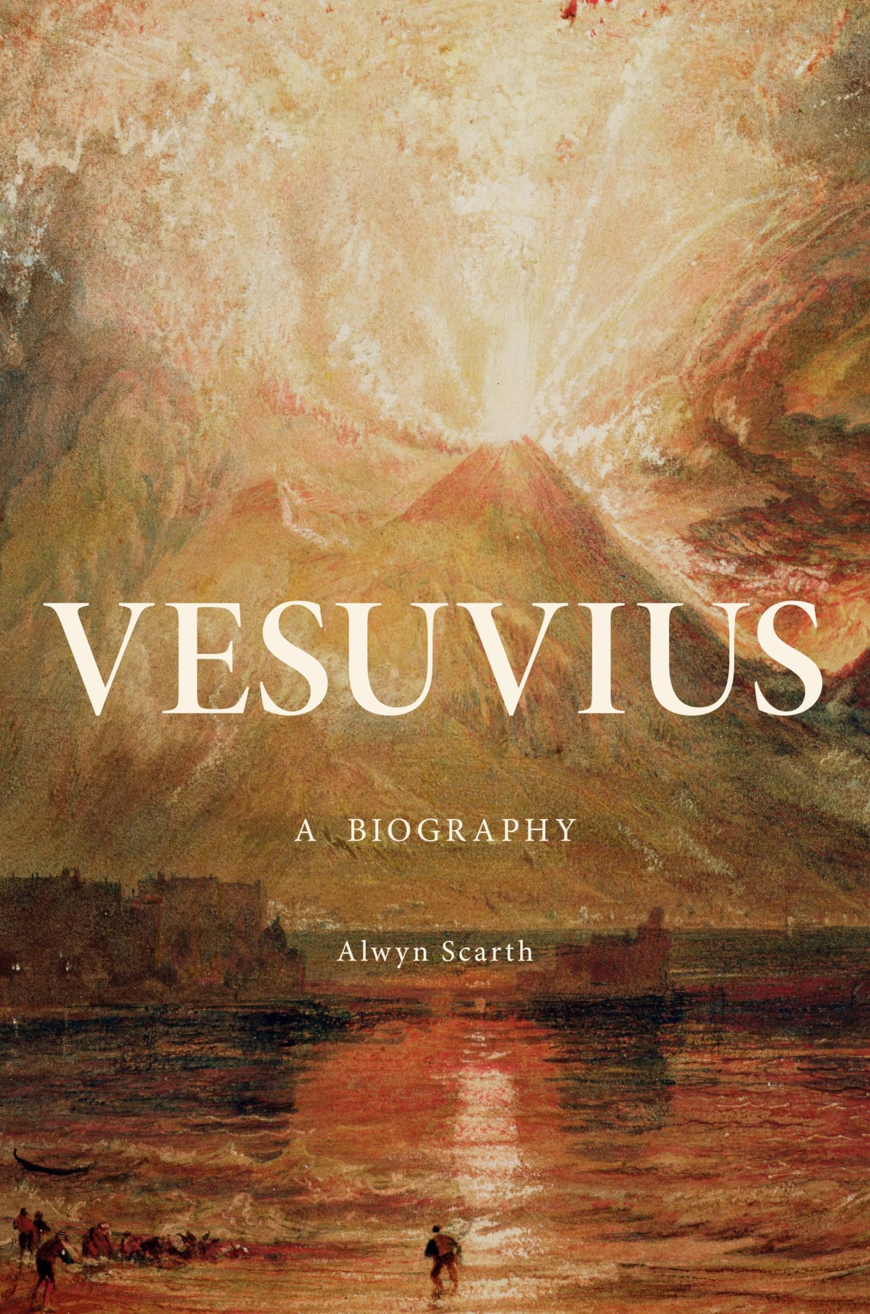 Vesuvius – A Biography,Scarth, Alwyn Alwyn Scarth,