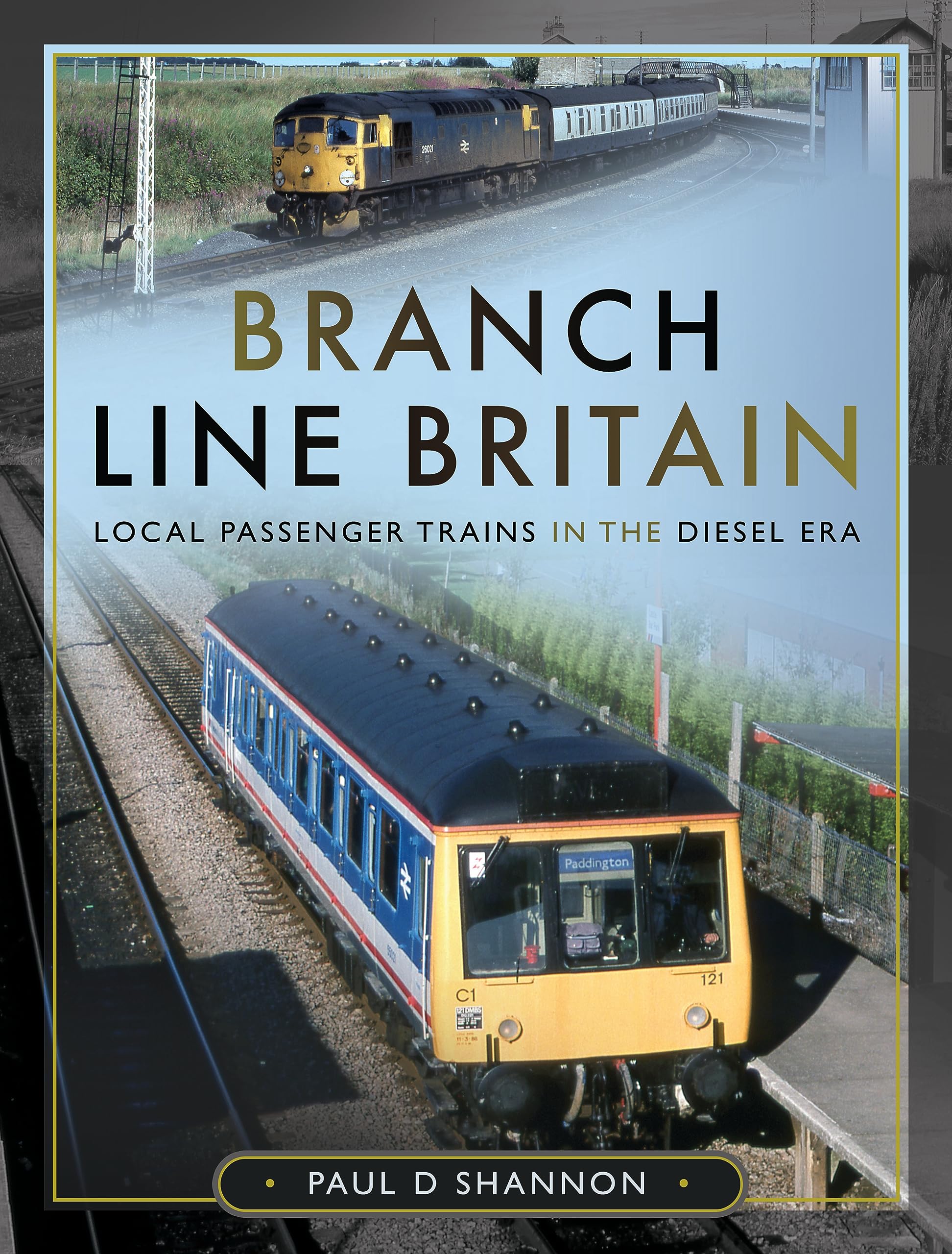 Branch Line Britain by Paul D Shannon HARDBACK 9781399089906