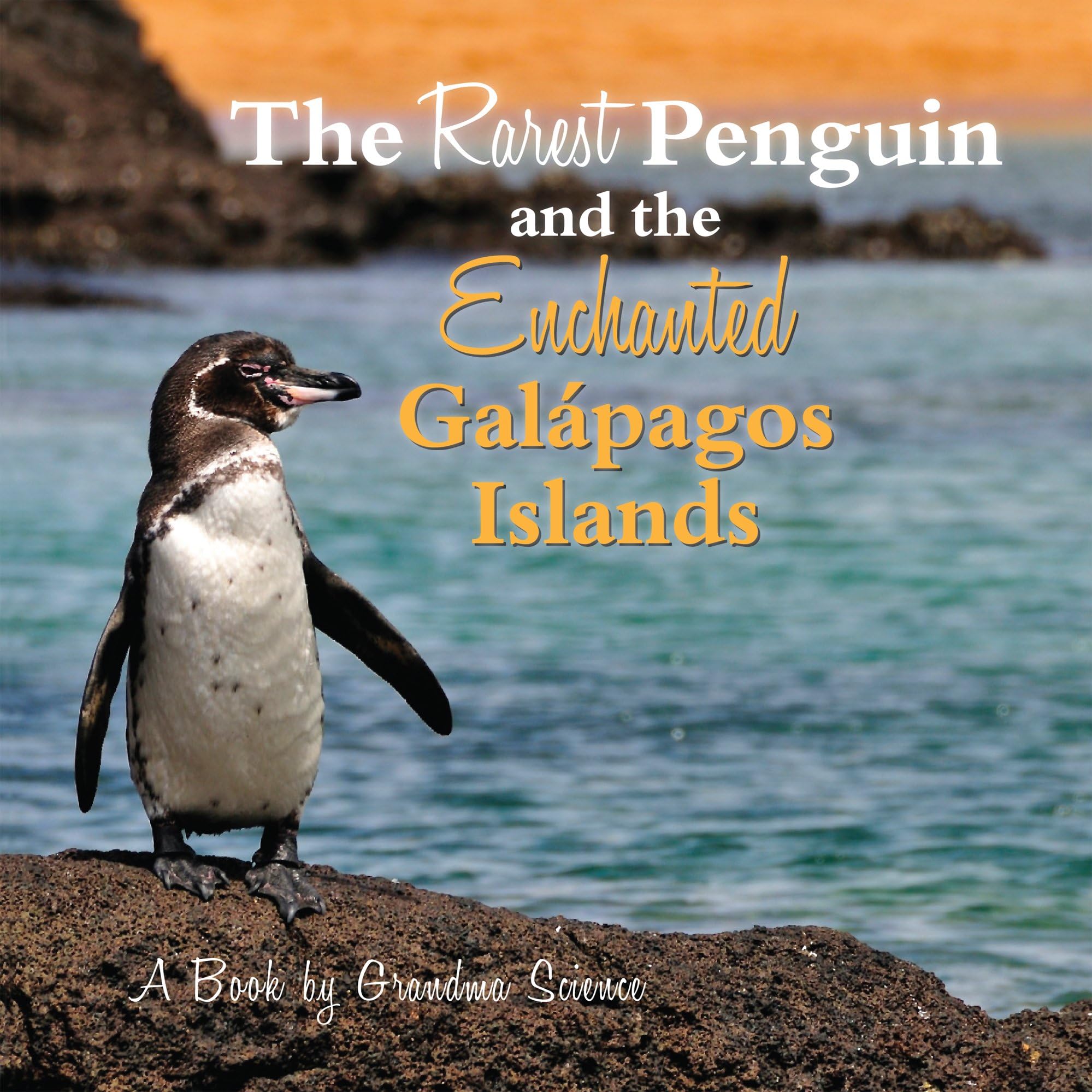 The Rarest Penguin and the Enchanted Galapagos Islands (Exploring Wild Places)