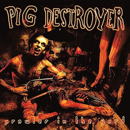 PROWLER IN THE YARD (DELUXE REISSUE) (CUSTOM RIPPLE VINYL) por Pig Destroyer — capa do álbum