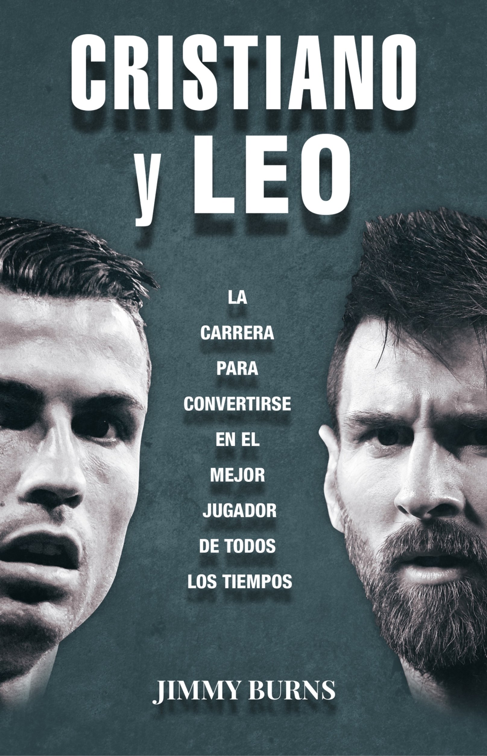 Cristiano y Leo: La carrera para convertirse en el mejor jugador de todos los tiempos (Córner) (Spanish Edition)