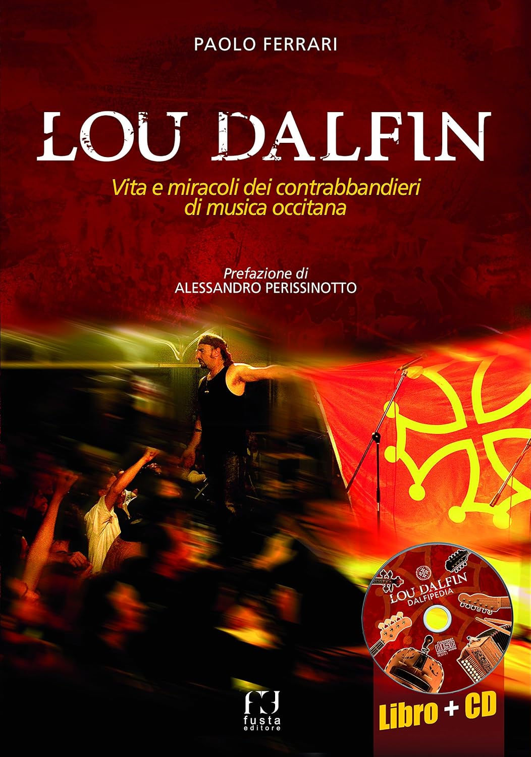 Lou Dalfin. Vita e miracoli dei contrabbandieri di musica occitana. Con CD Audio