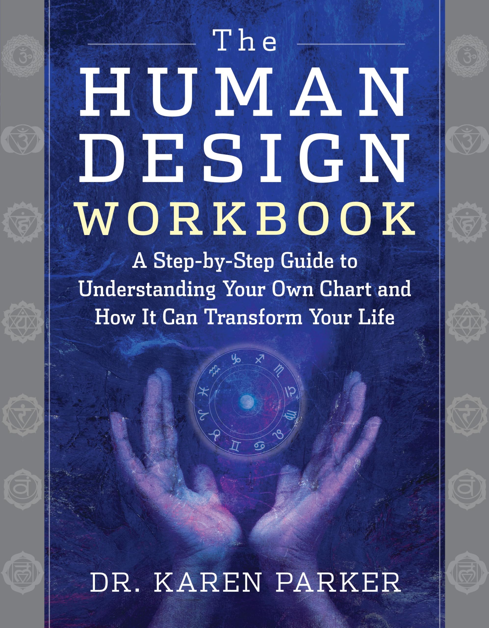 The Human Design Workbook: A Step by Step Guide to Understanding Your Own Chart and How it Can Transform Your Life Paperback – 26 Oct. 2022