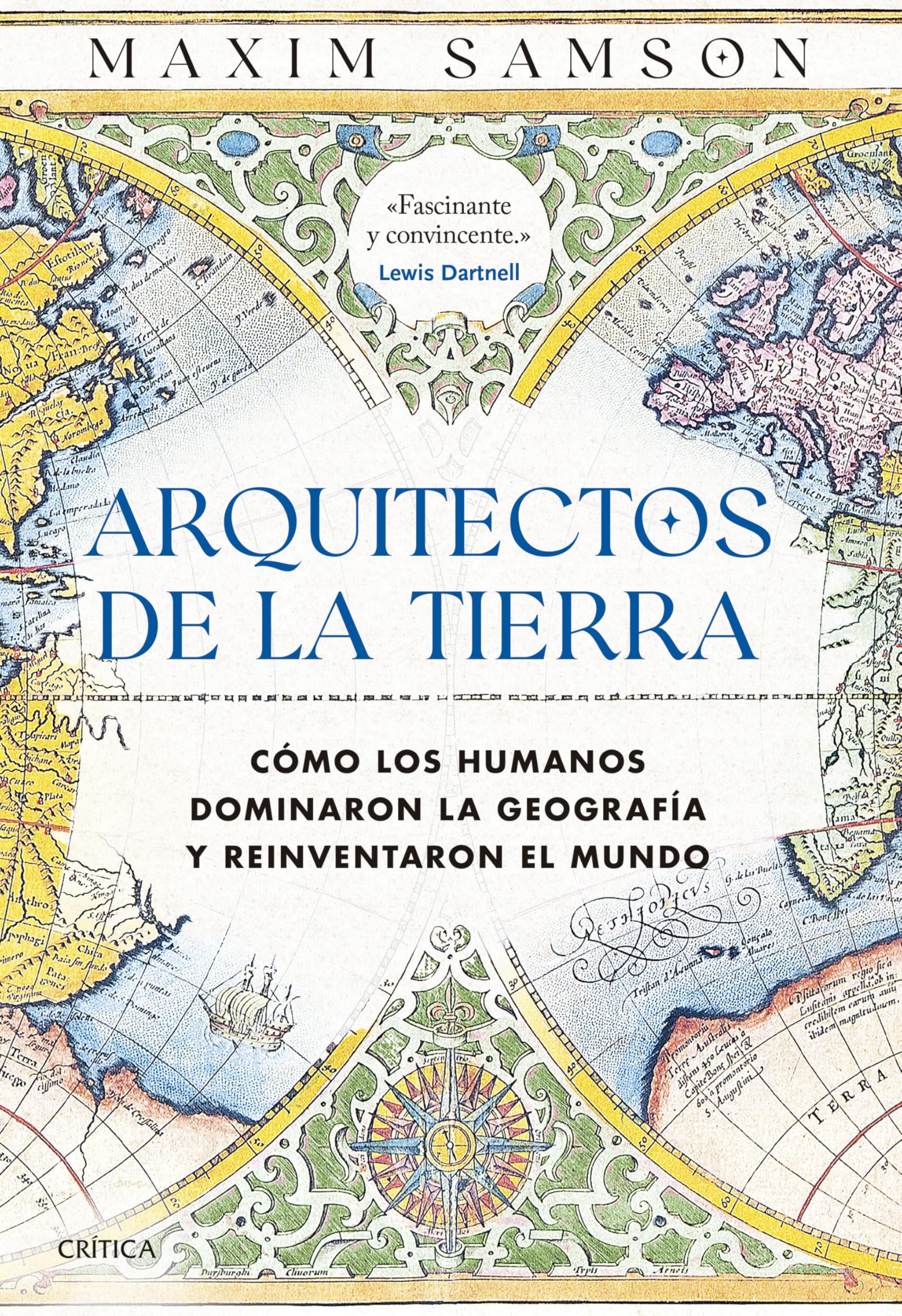 Arquitectos de la Tierra: Cómo los humanos dominaron la geografía y reinventaron el mundo (Ares y Mares)