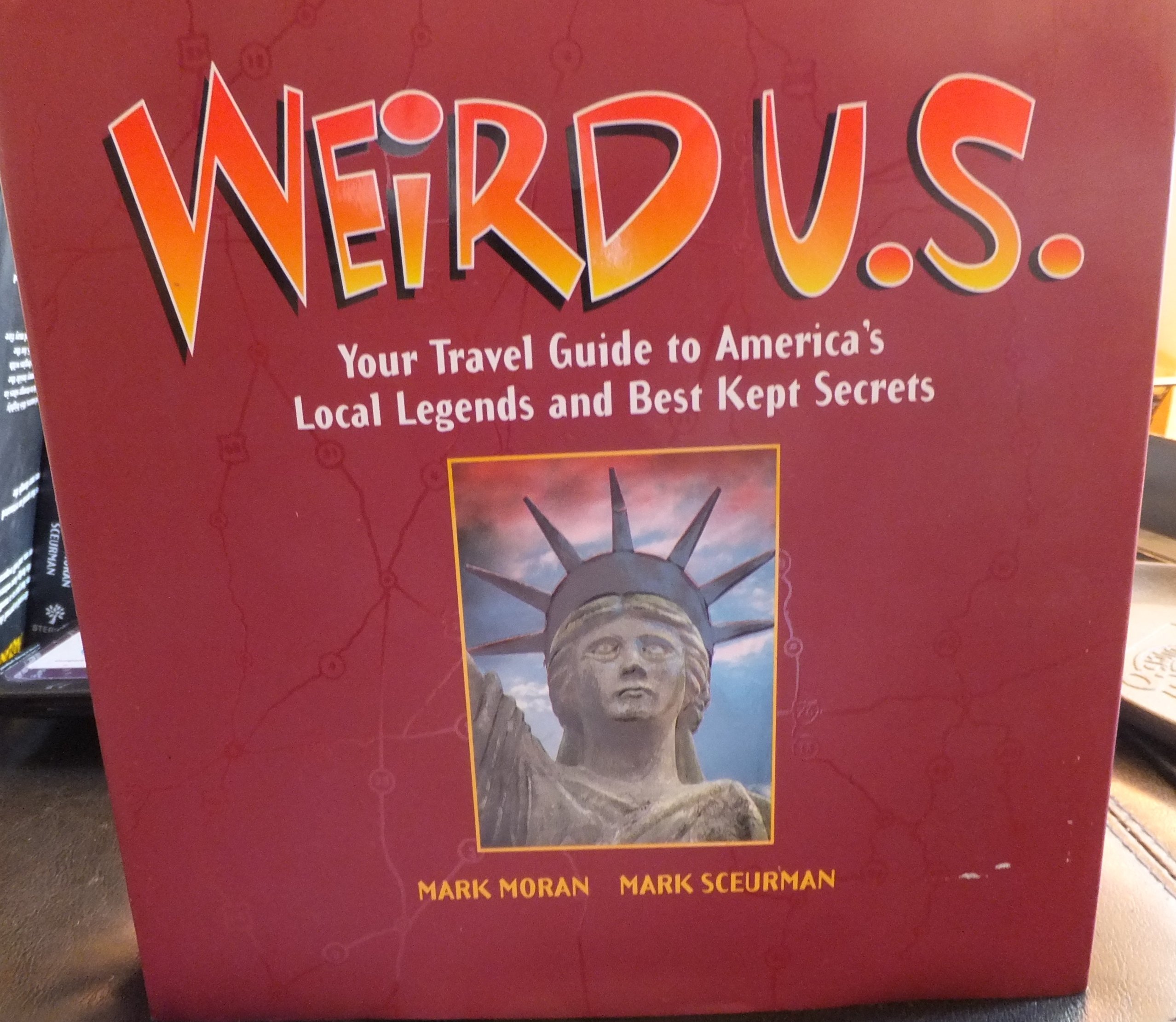 Weird U.S.: Your Travel Guide To America's Local Legends And Best Kept Secrets