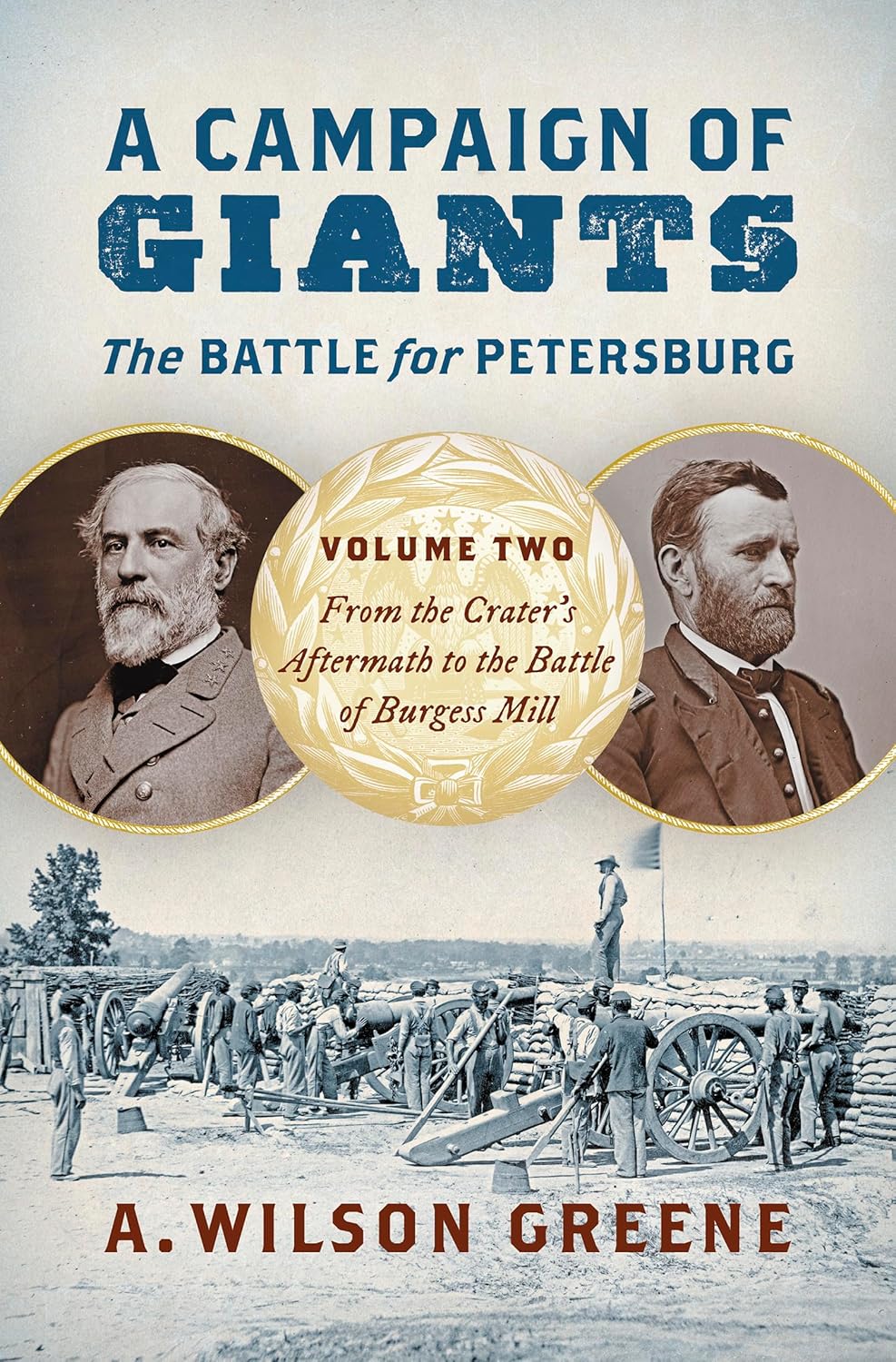 A Campaign of Giants--The Battle for Petersburg: Volume 2: From the Crater's Aftermath to the Battle of Burgess Mill (Civil War America)      Hardcover – April 8, 2025