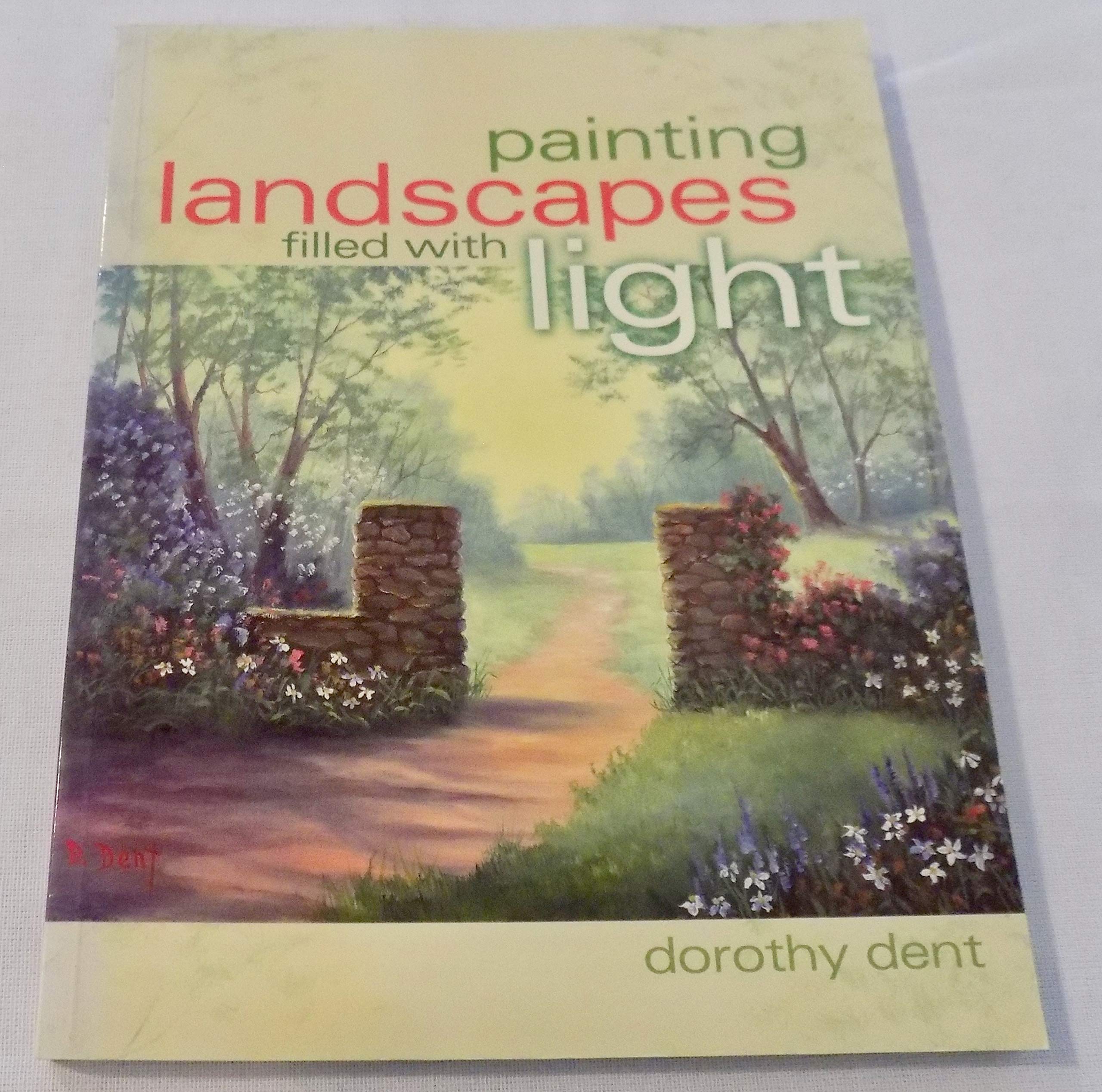 Painting Landscapes Filled With Light : techniques de peinture de paysage et secrets de la clarté
