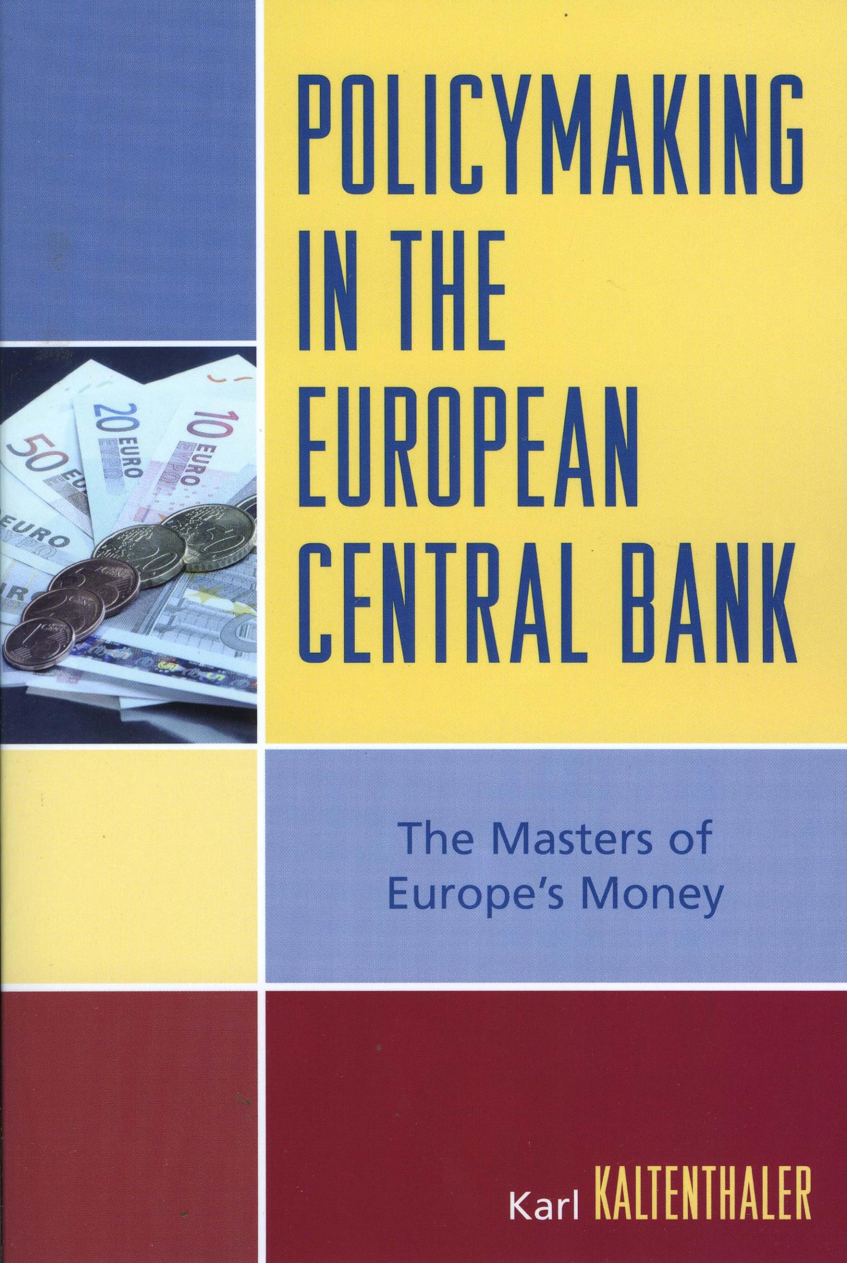 Policymaking in the European Central Bank: The Masters of Europe's Money (Governance in Europe (Paperback))
