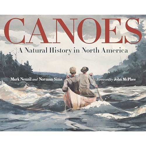 Canoes: A Natural History in North America (Posthumanities)