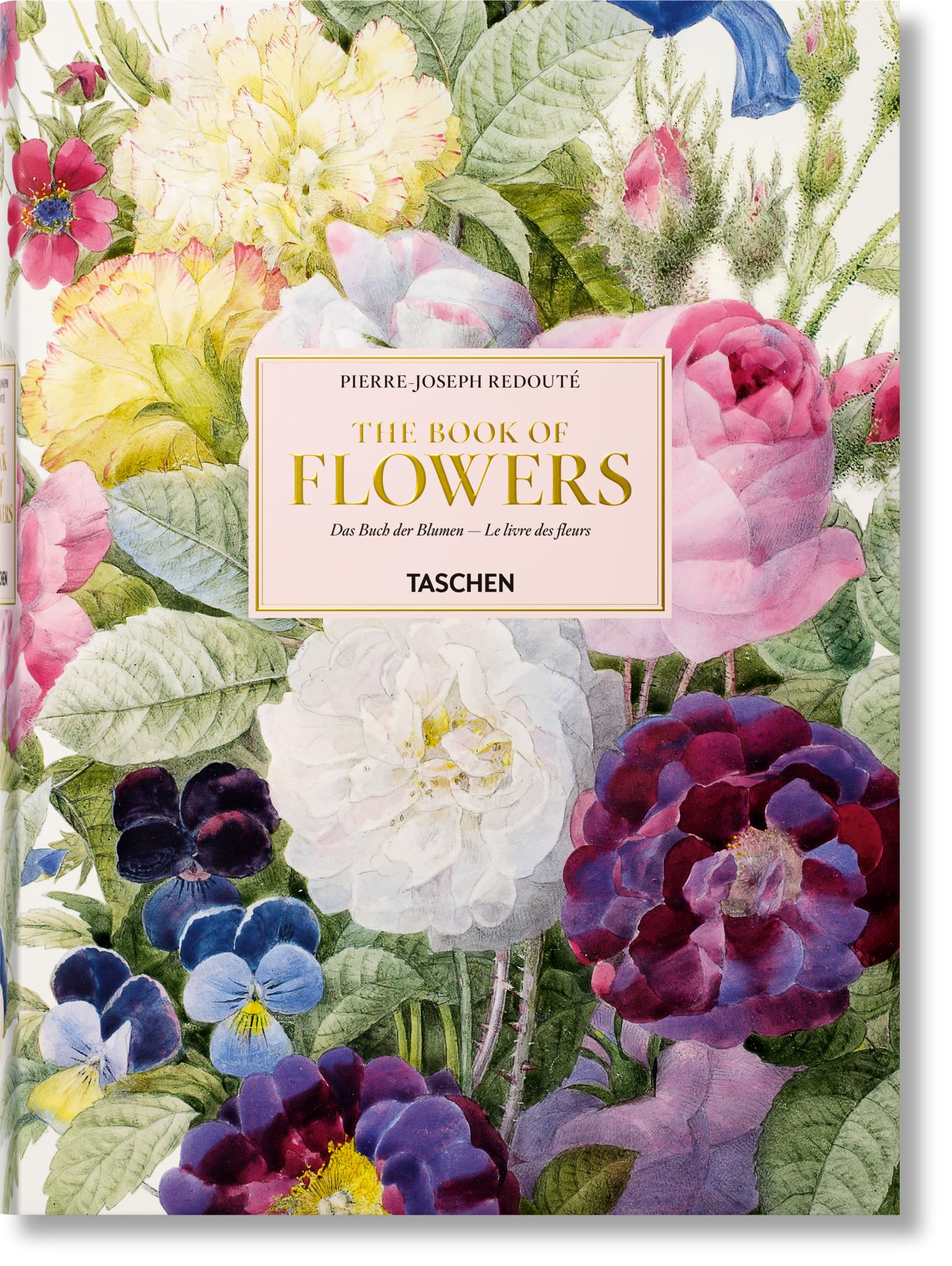 – Redouté. The Book of Flowers: The Book of Flowers / Das Buch de Blumen / Le livre des fleurs
