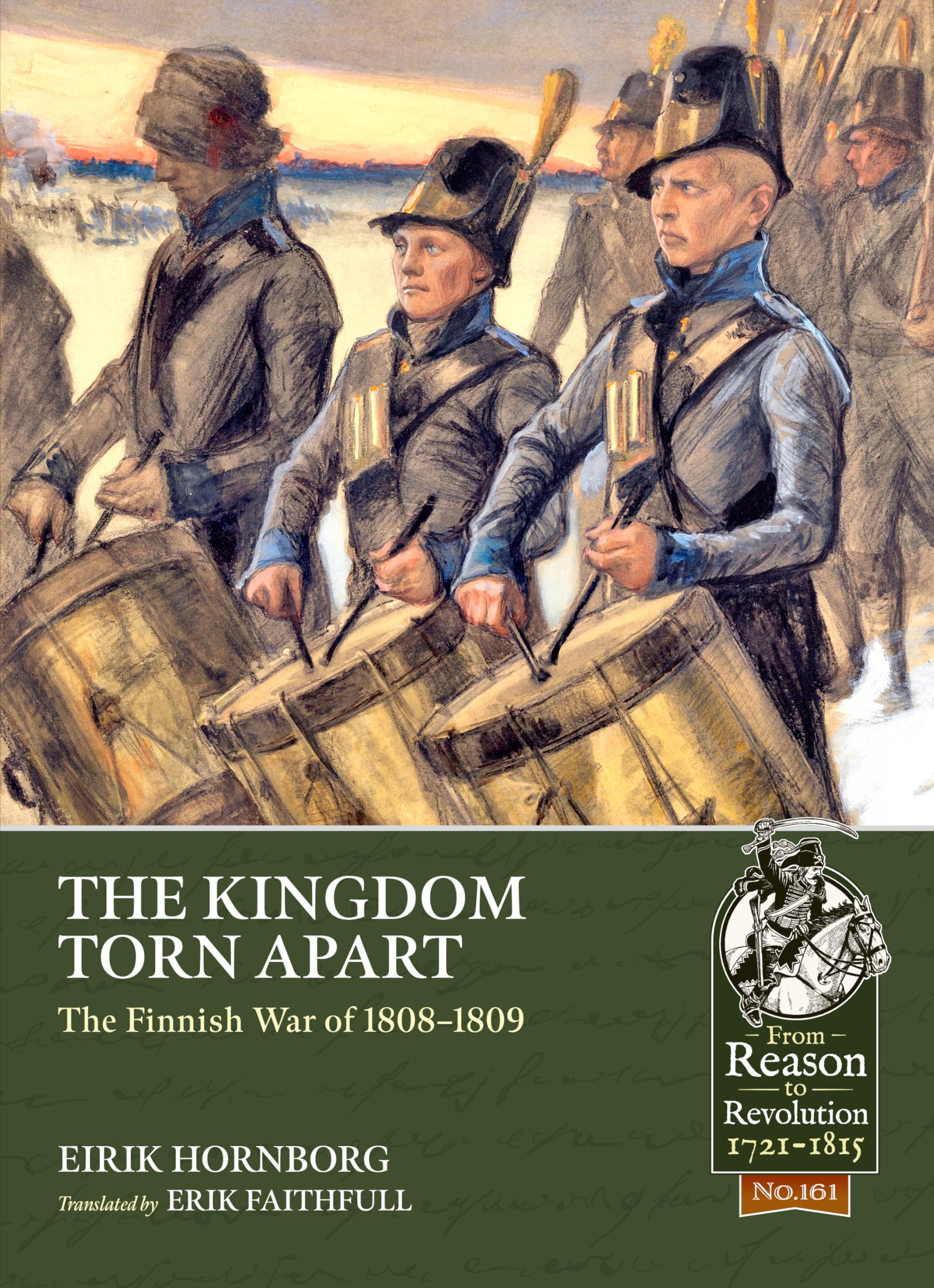 The Kingdom Torn Apart: The Finnish War of 1808-09 (From Reason to Revolution 1721-1815)