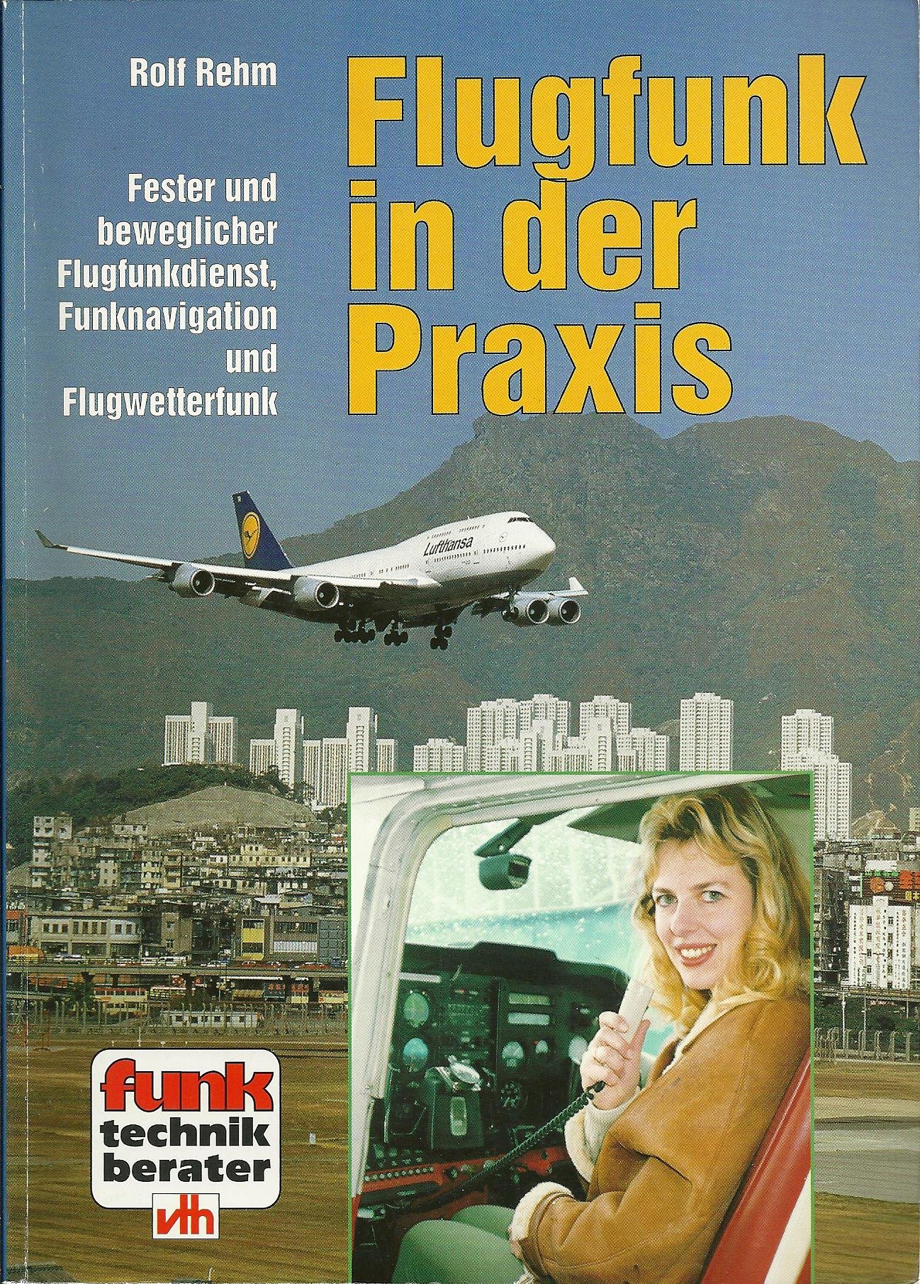 Flugfunk in der Praxis. Fester und beweglicher Flugfunkdienst, Funknavigation und Flugwetterfunk