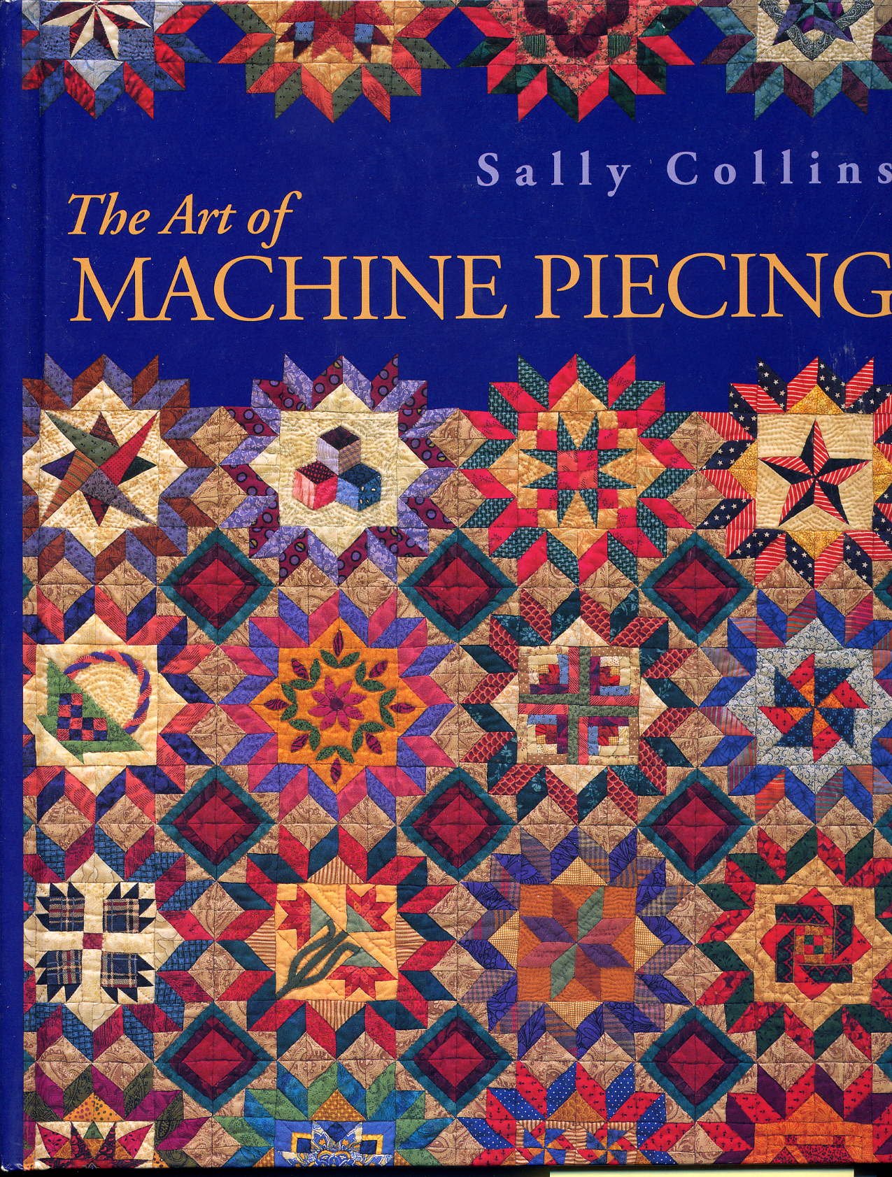 The Art Of Machine Piecing - How To Achieve Quality Workmanship Through A Colorful Journey