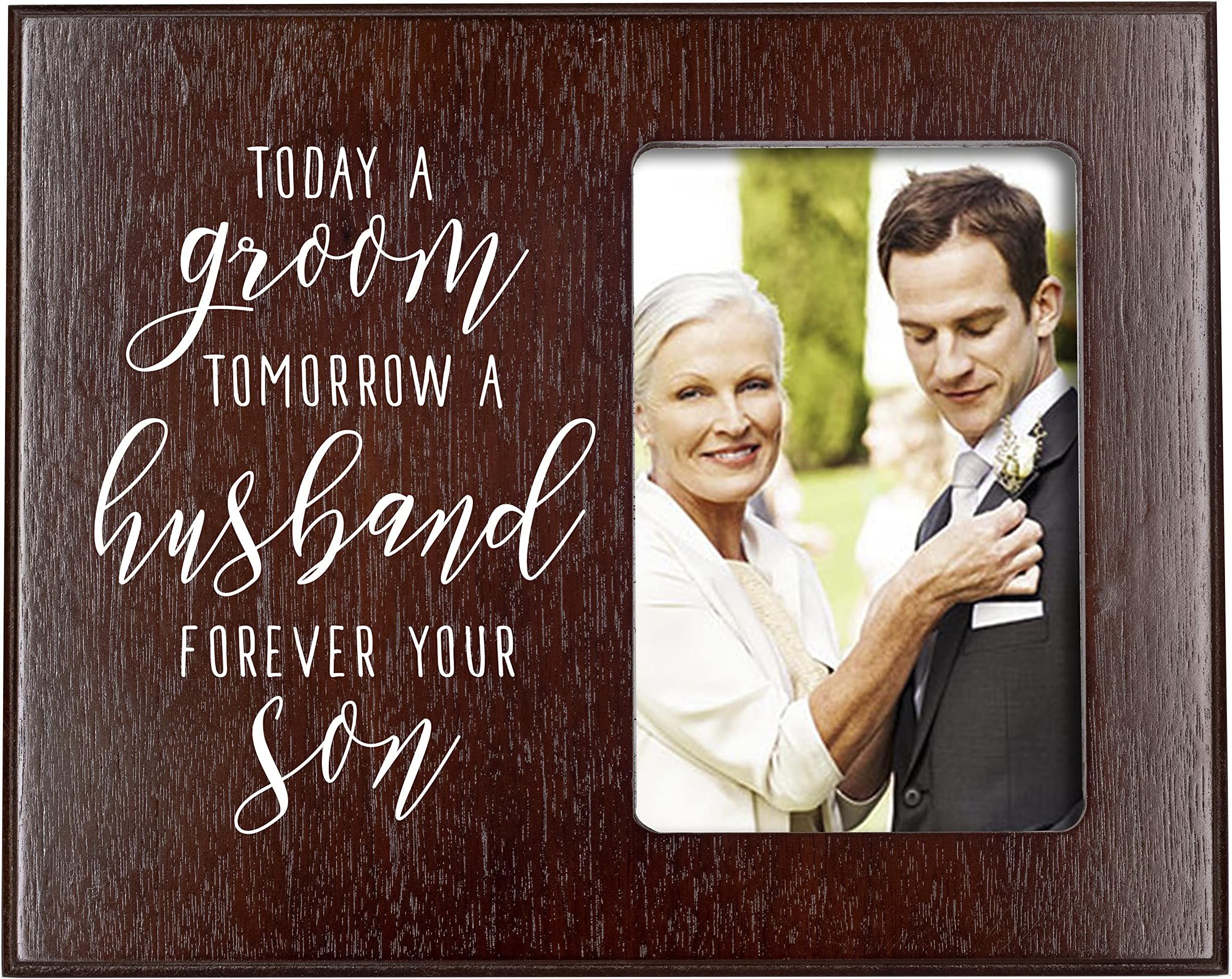 Elegant Signs Mother of The Groom Gift - Today a Groom, Tomorrow a Husband, Forever Your Son Picture Frame